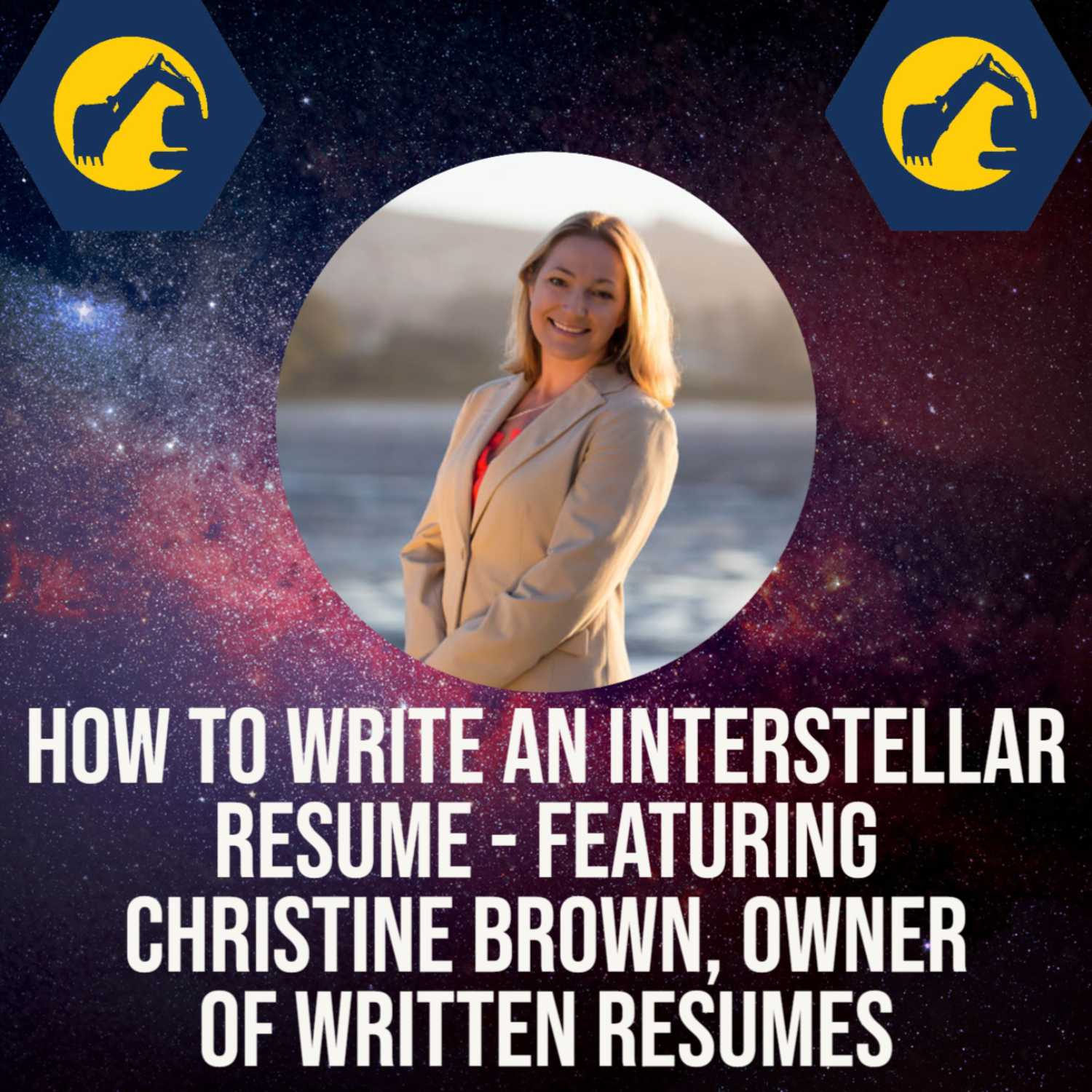 How to Write an Interstellar Resume - Featuring Christine Brown, Owner of Written Resumes/NASA Senior Technical Writer