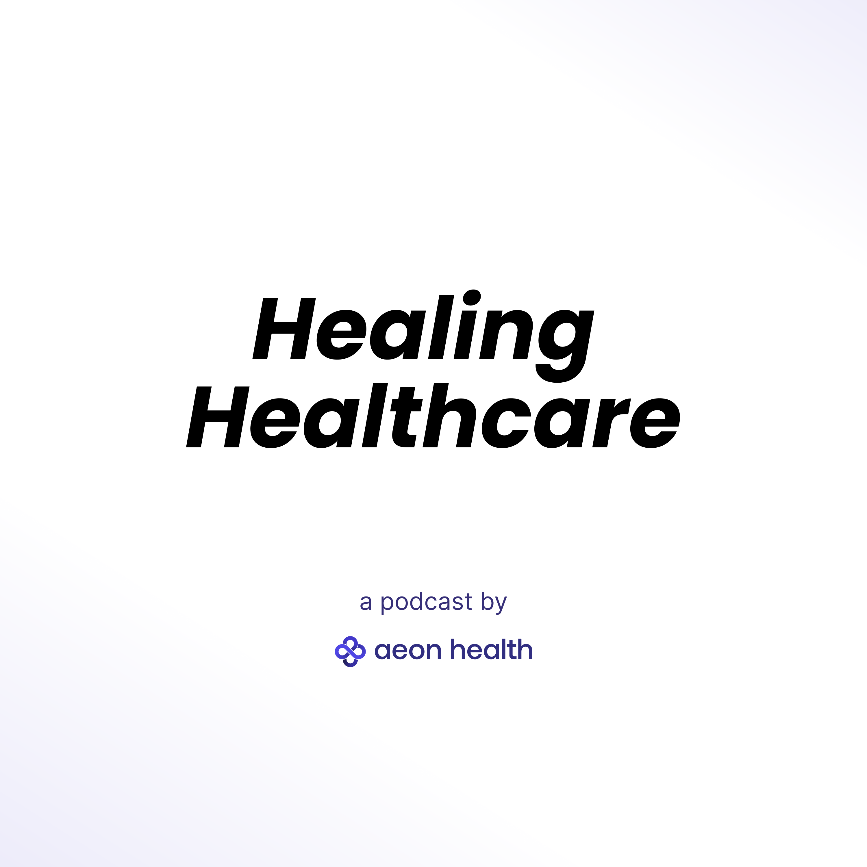 Healing Healthcare - conversations with doctors, founders, and leaders rebuilding medicine