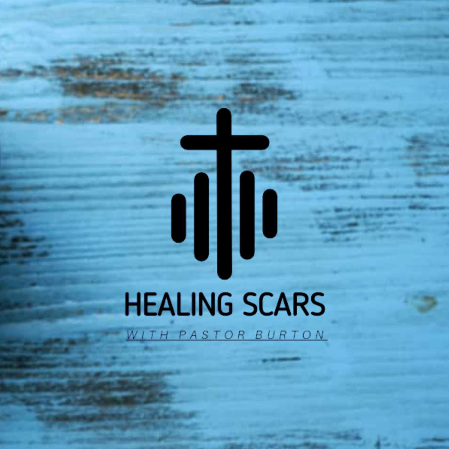 Healing Scars with Pastor Burton
