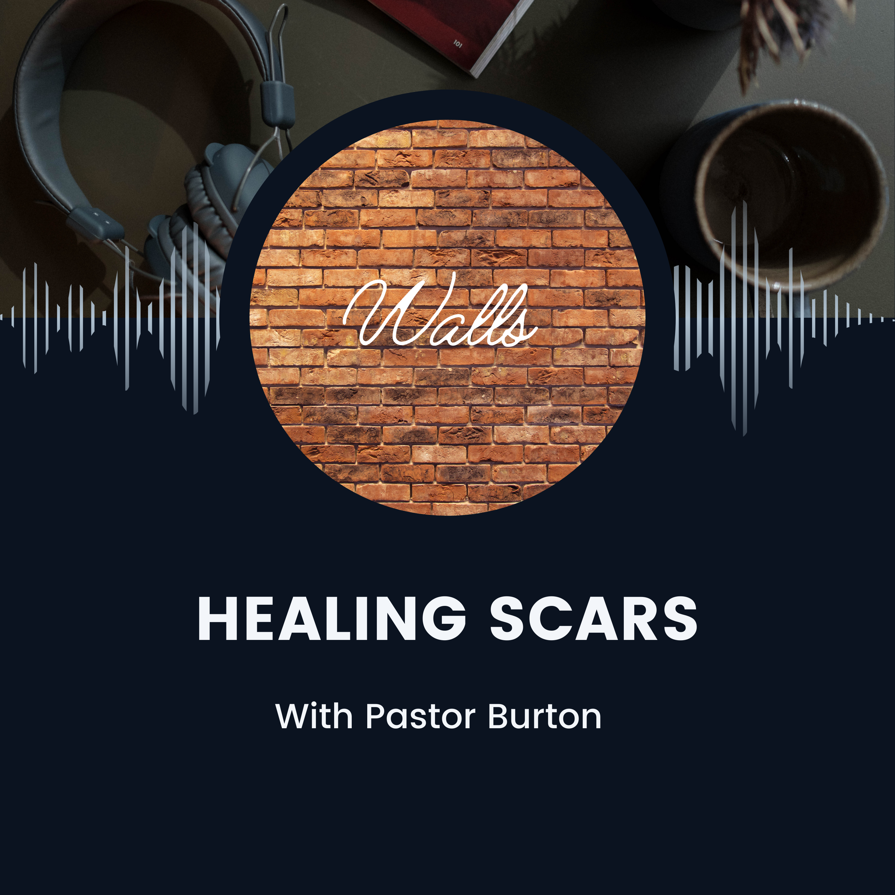 Healing Scars with Pastor Burton