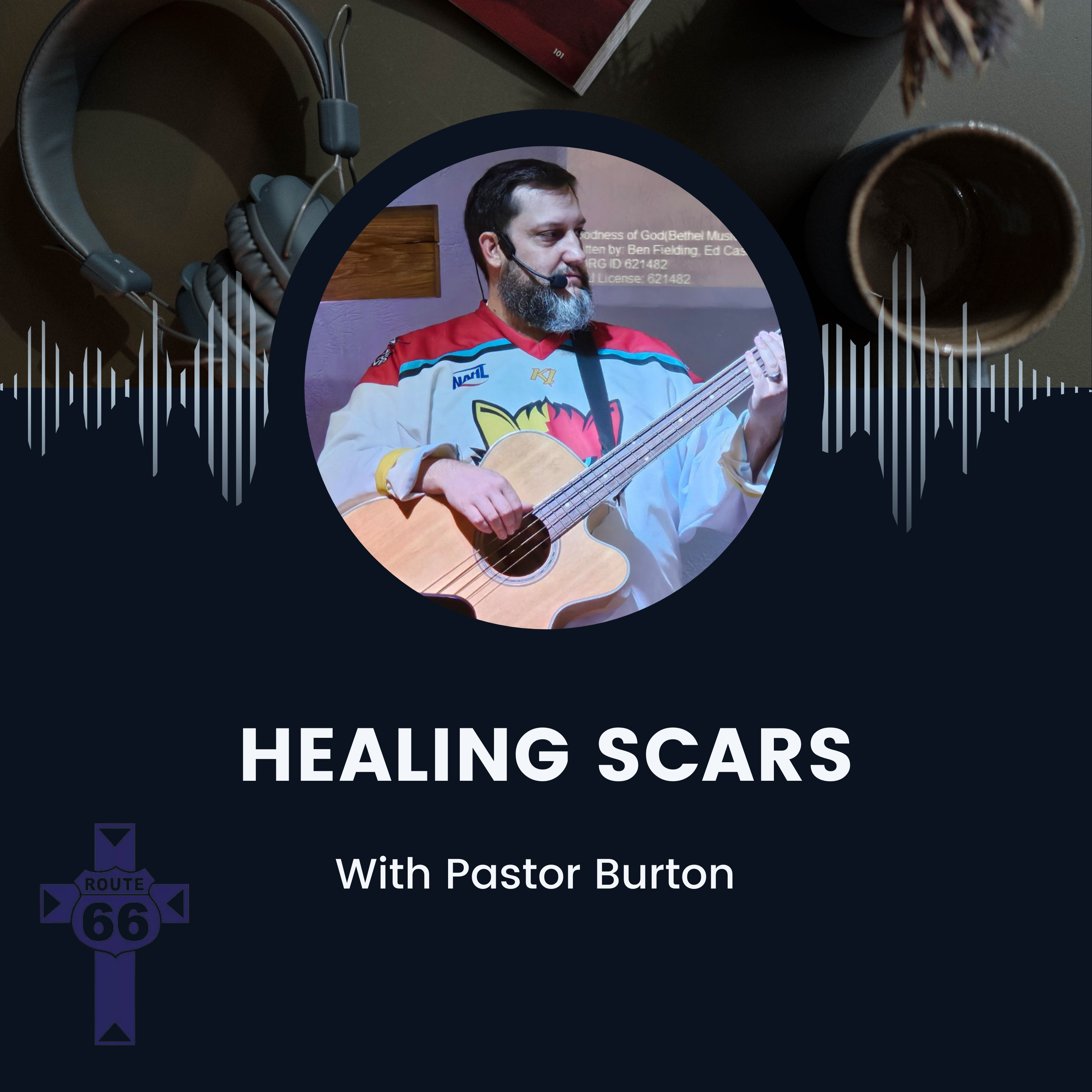 Healing Scars with Pastor Burton