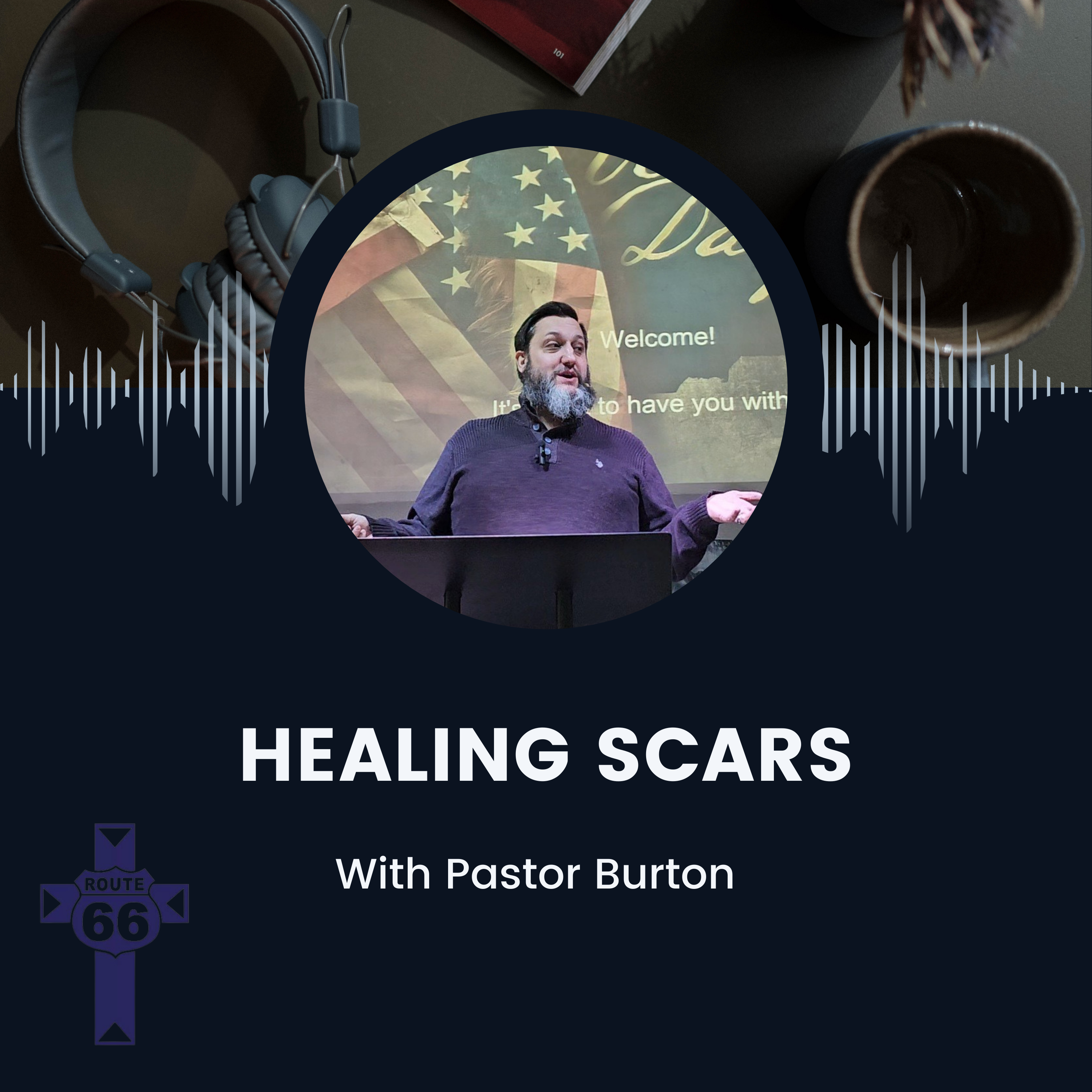 Healing Scars with Pastor Burton
