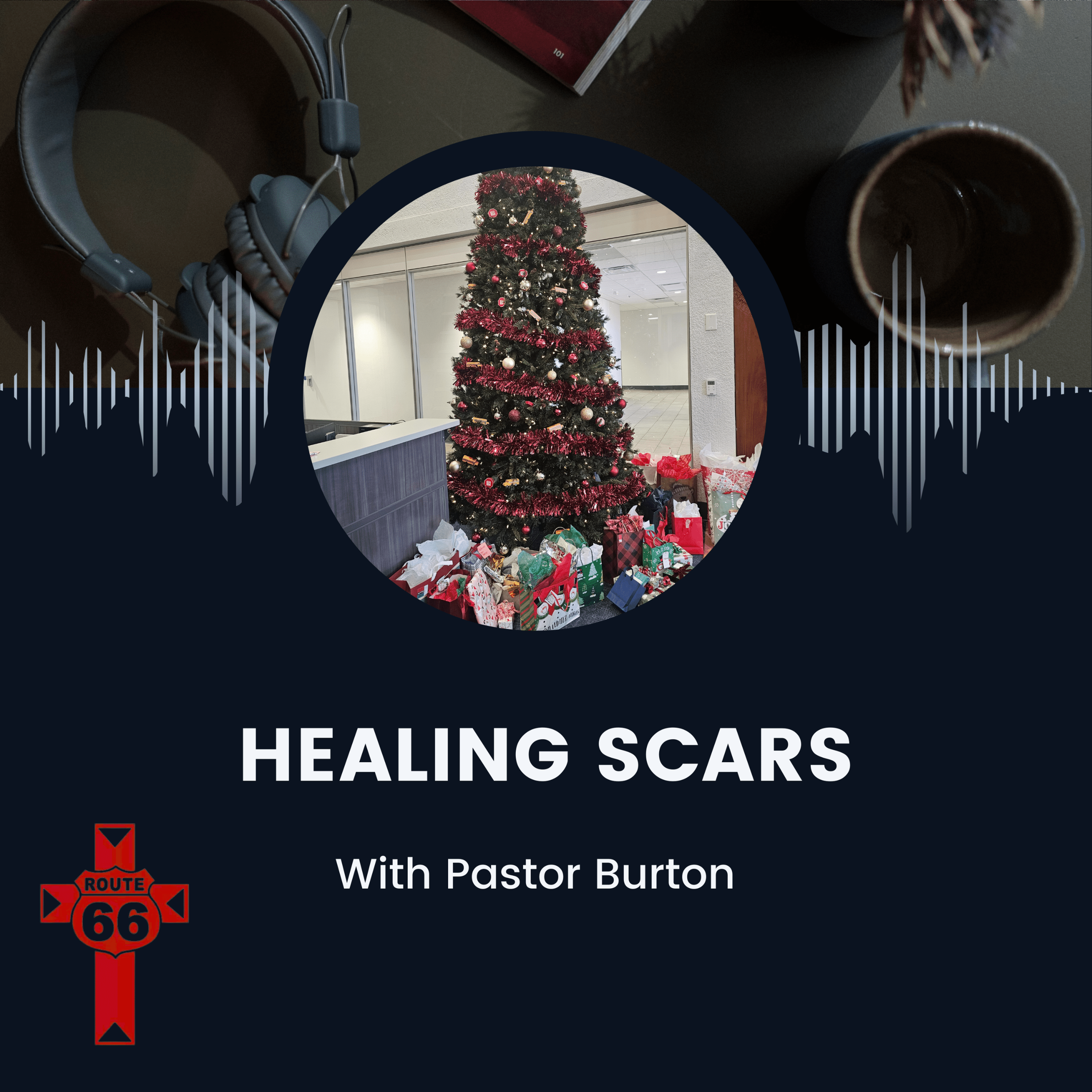 Healing Scars with Pastor Burton