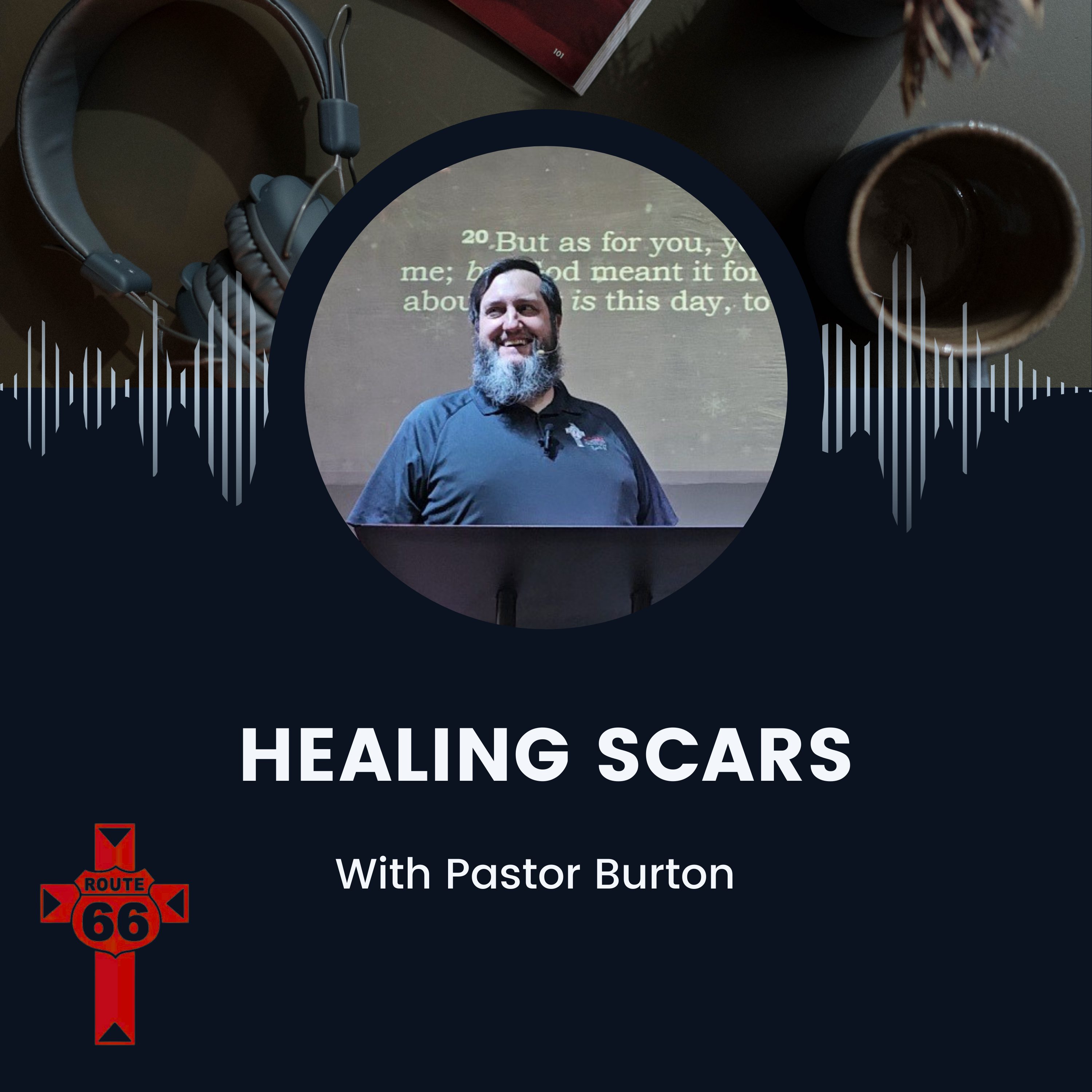 Healing Scars with Pastor Burton