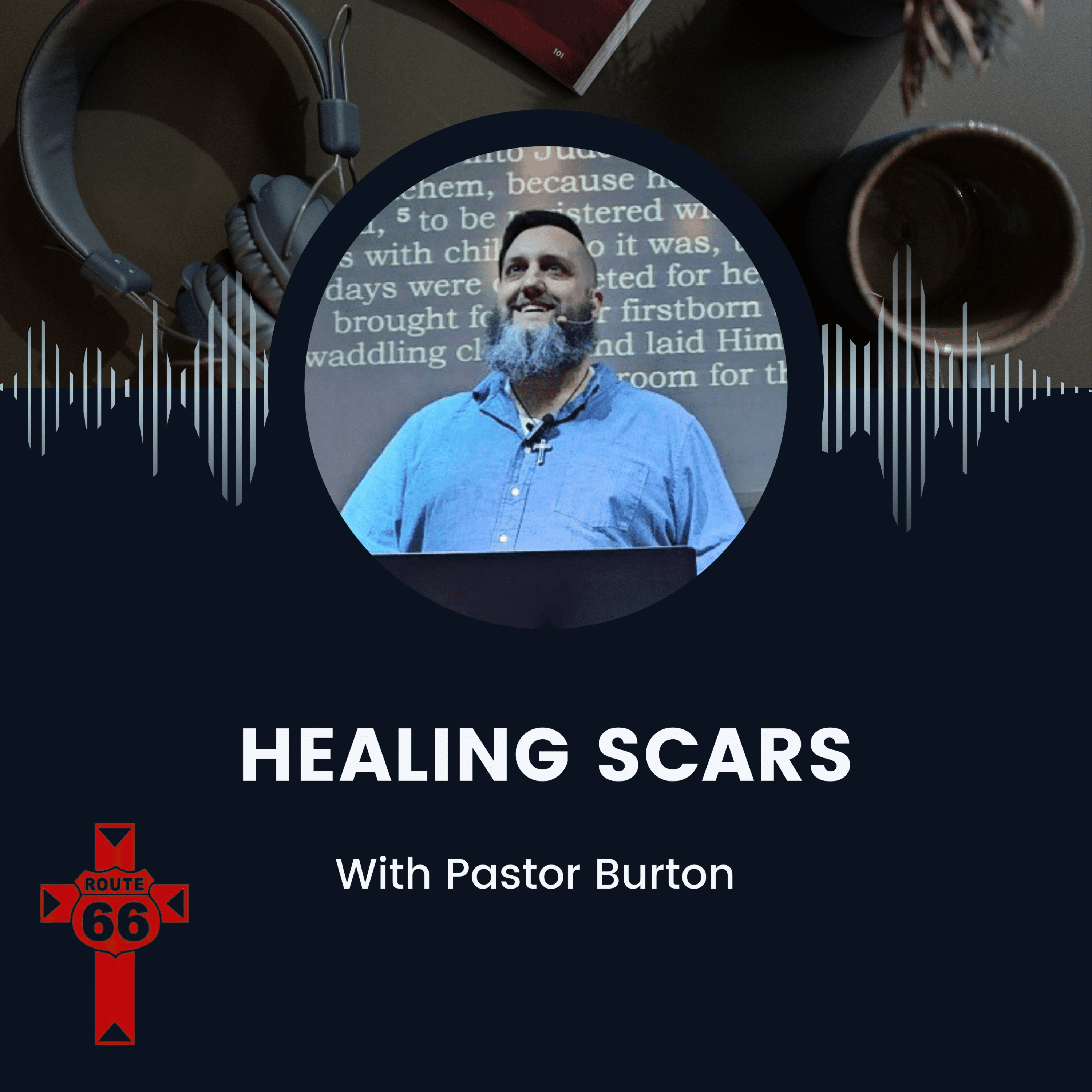Healing Scars with Pastor Burton