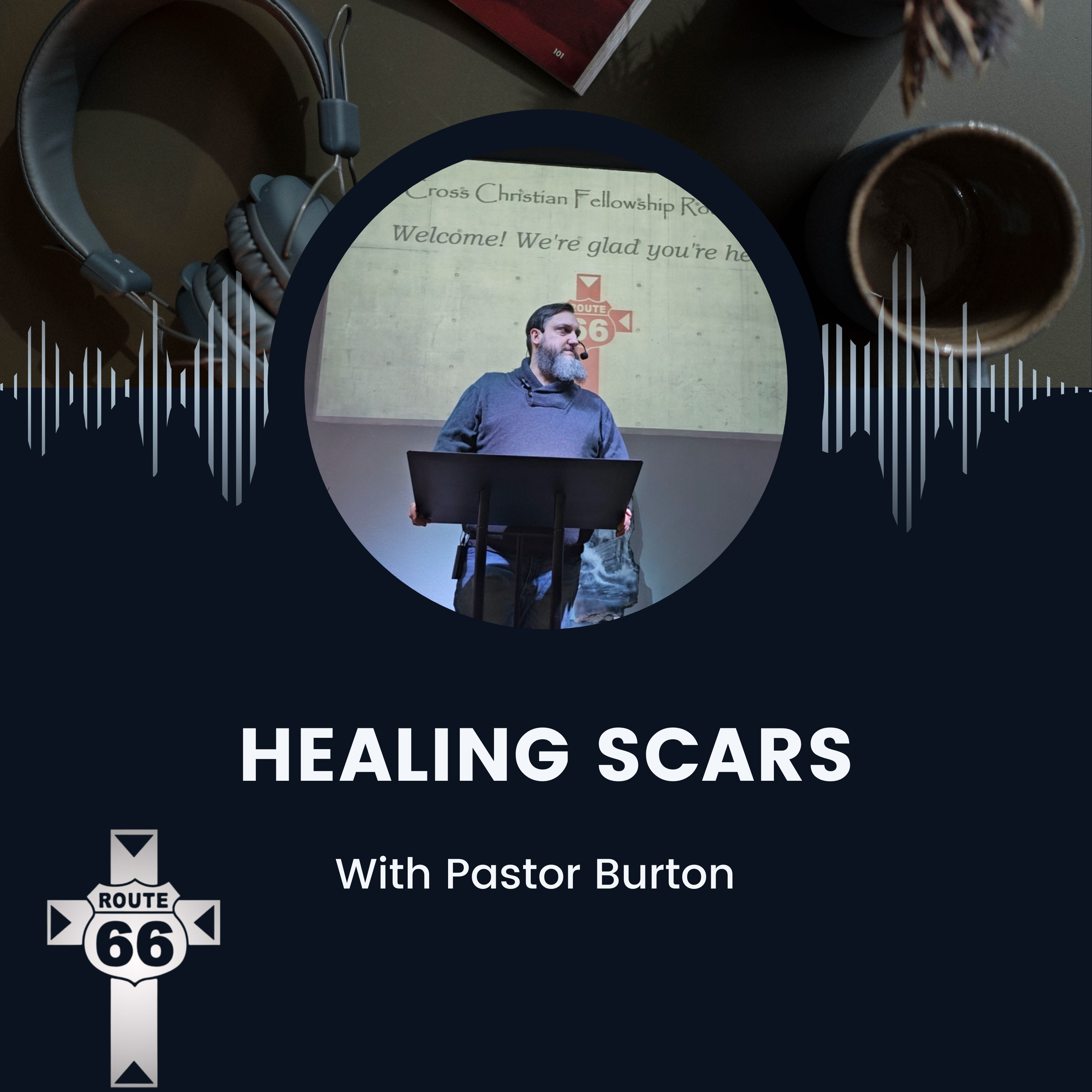 Healing Scars with Pastor Burton