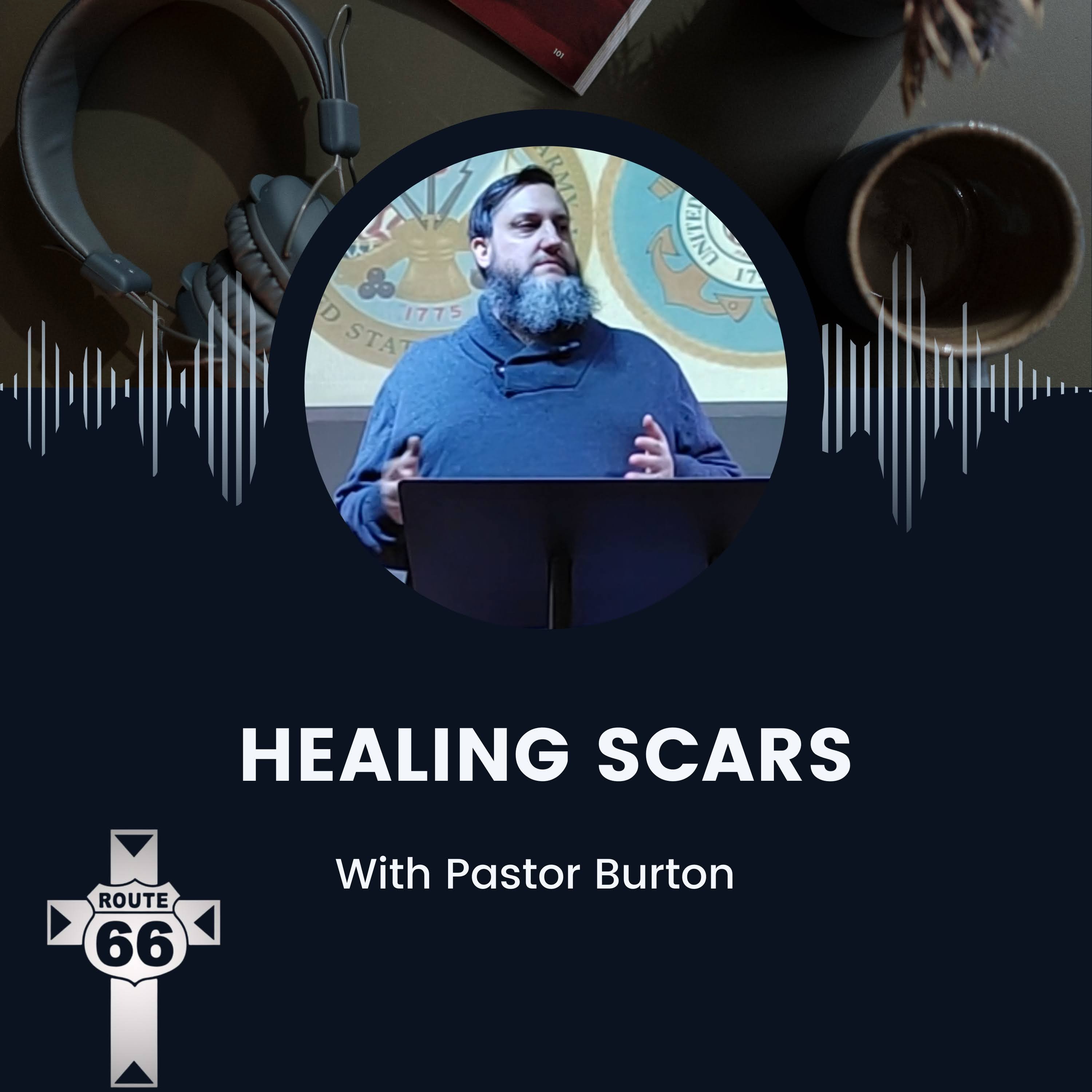 Healing Scars with Pastor Burton