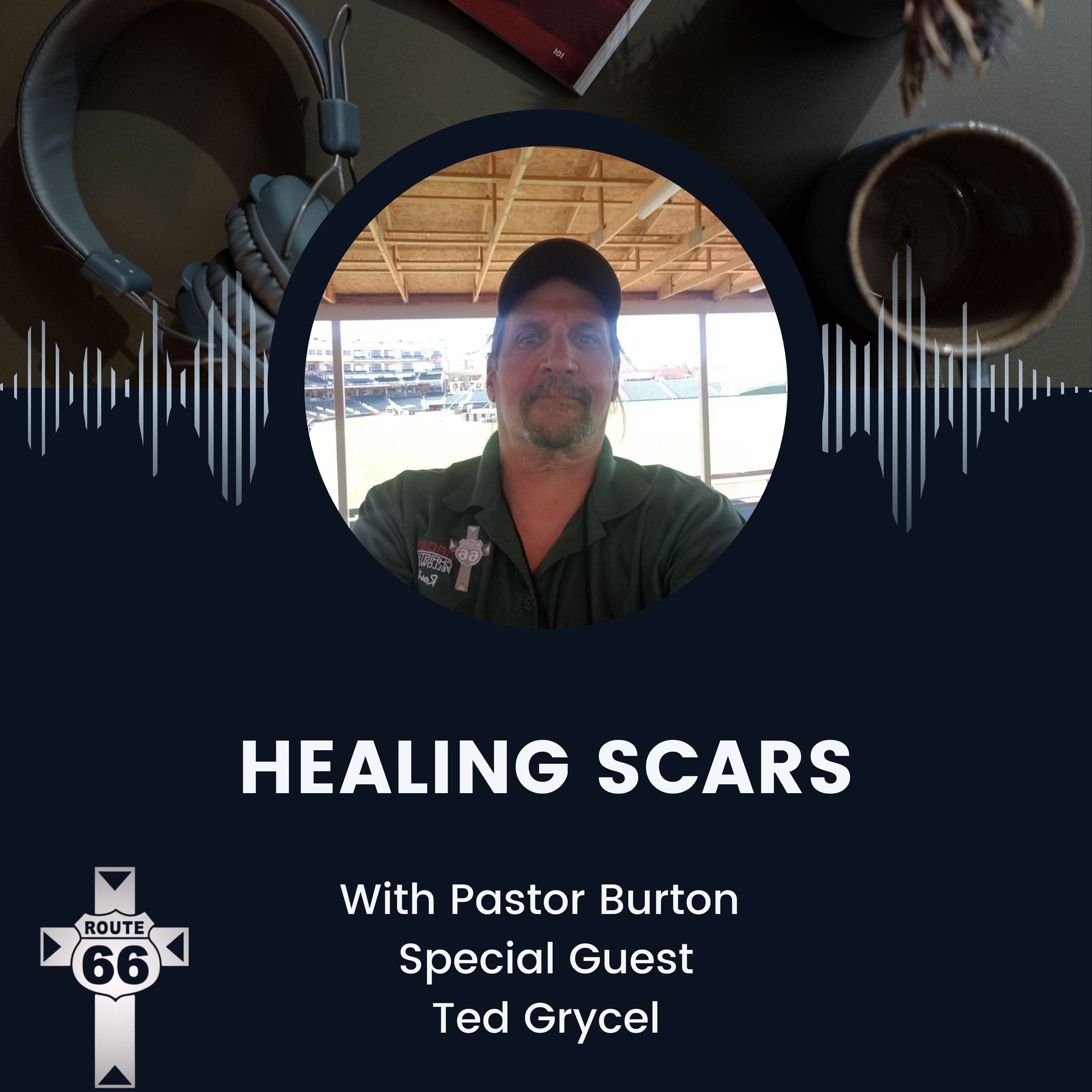 Healing Scars with Pastor Burton