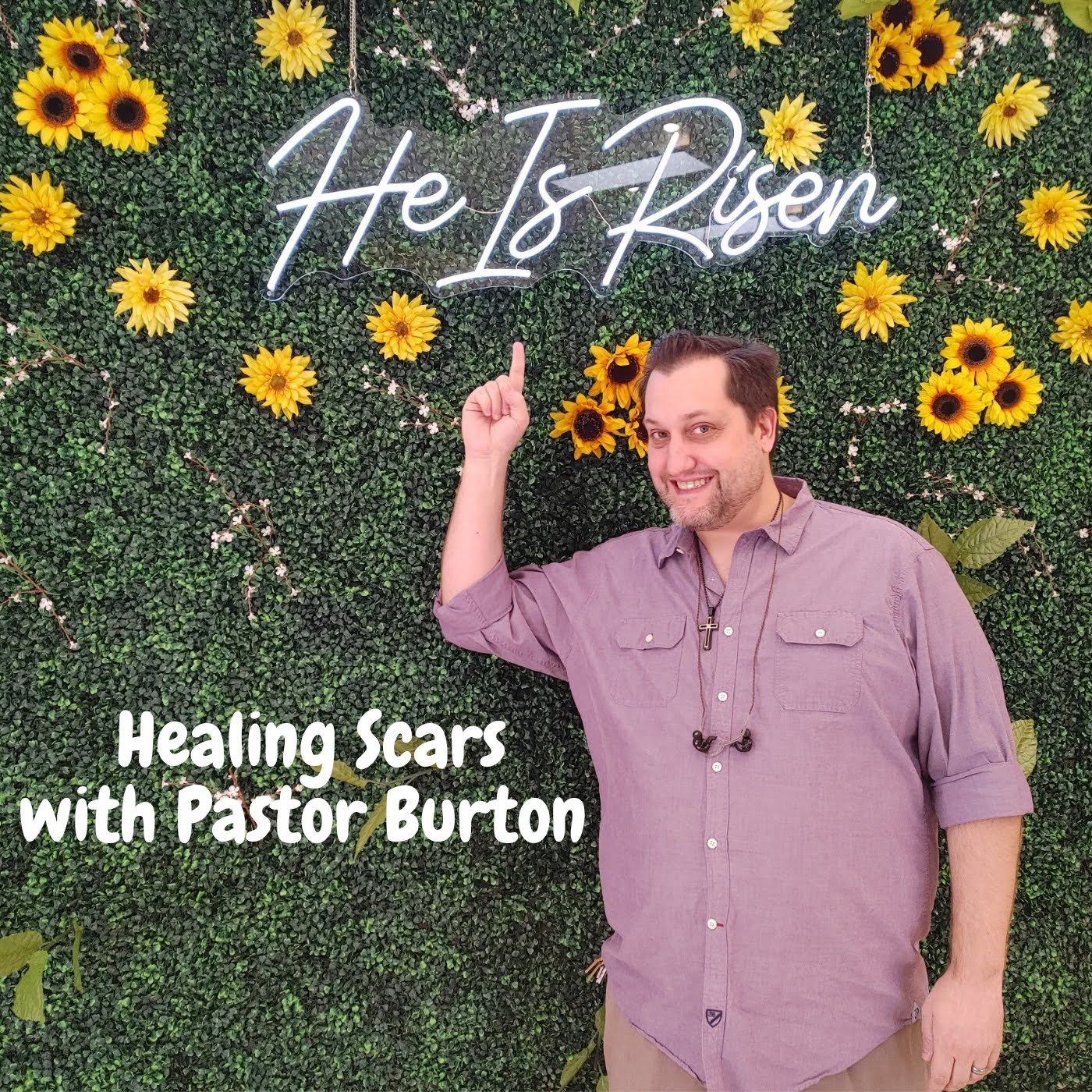 Healing Scars with Pastor Burton