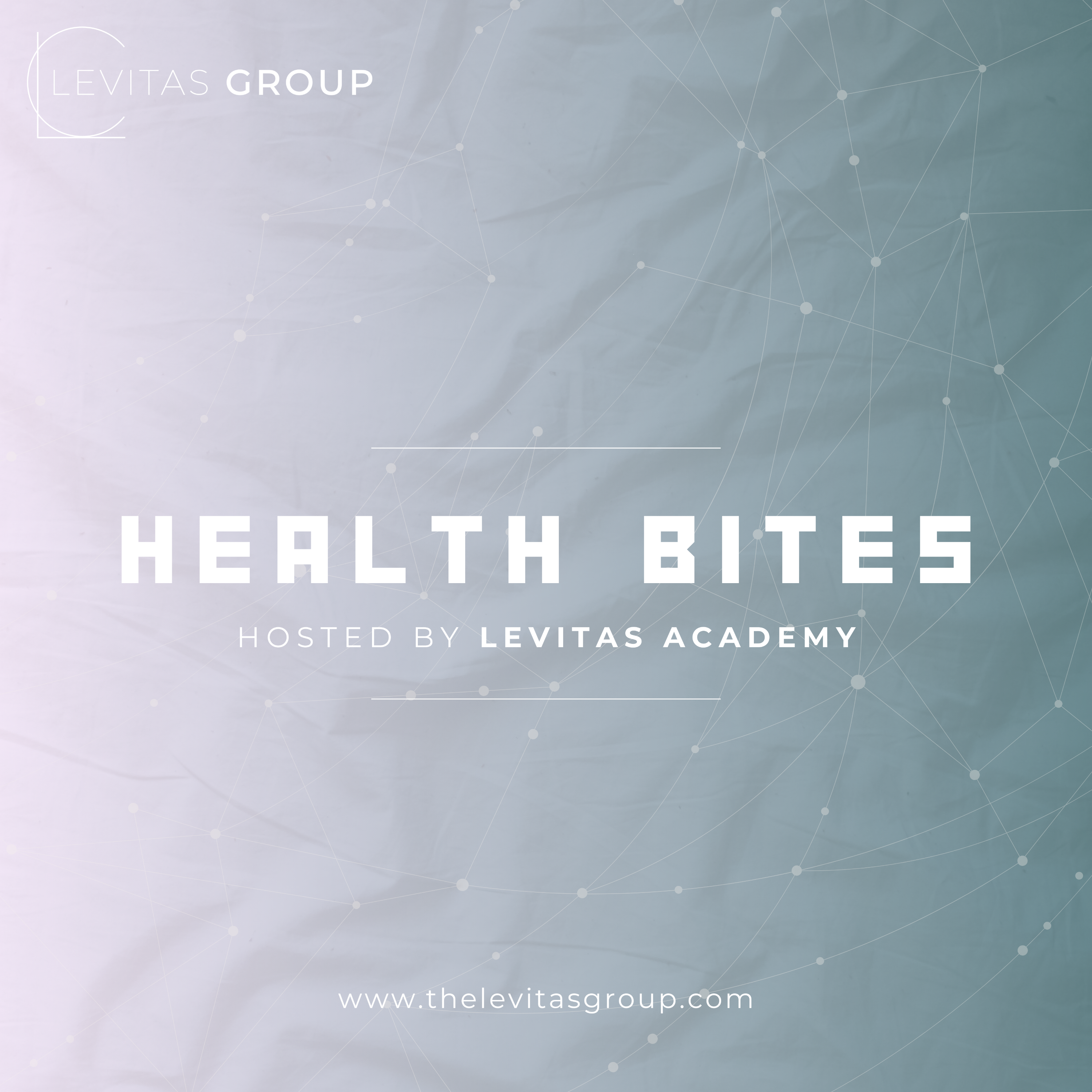 Health Bites - Hosted By Levitas Academy