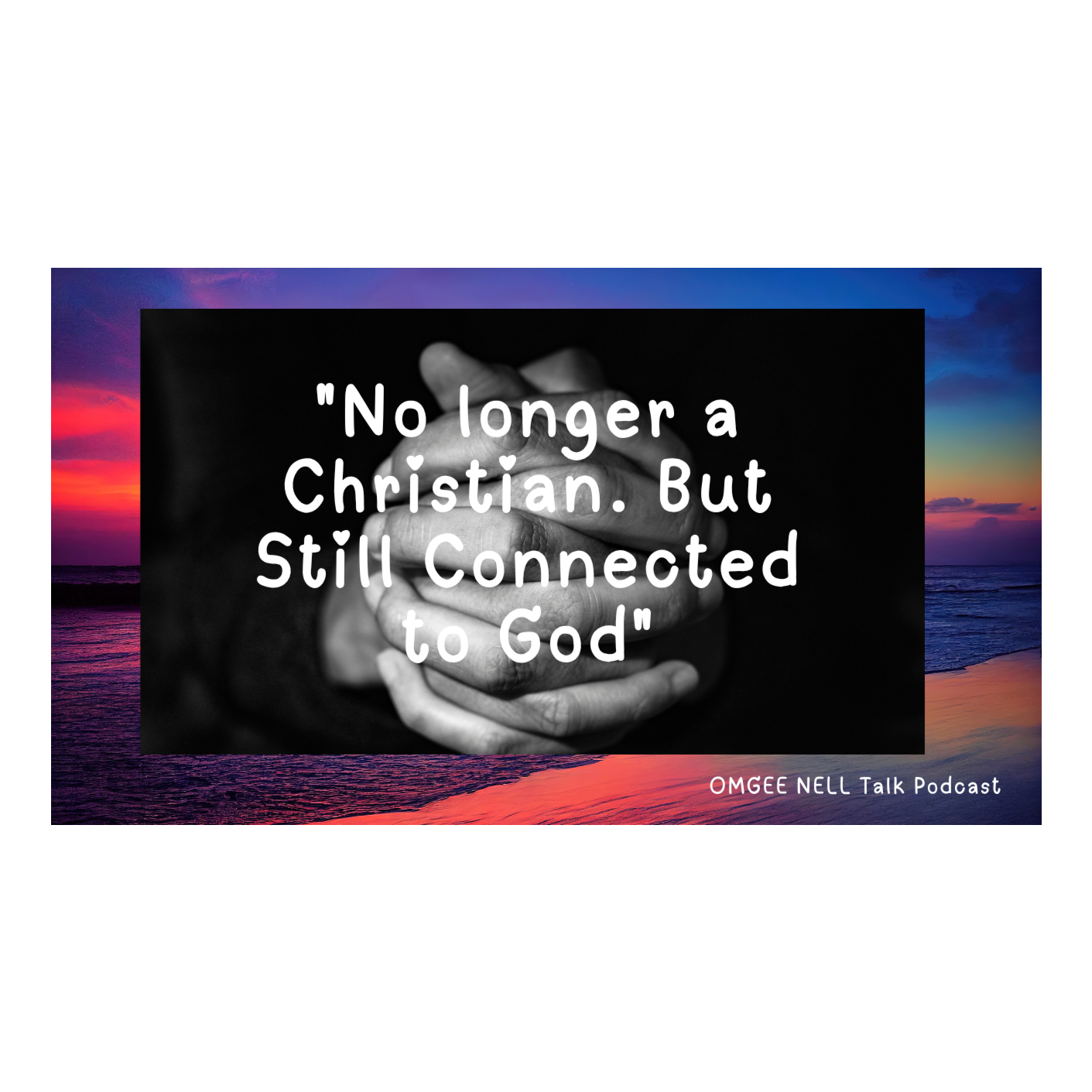 No Longer A Christian. But Still Connected To God.