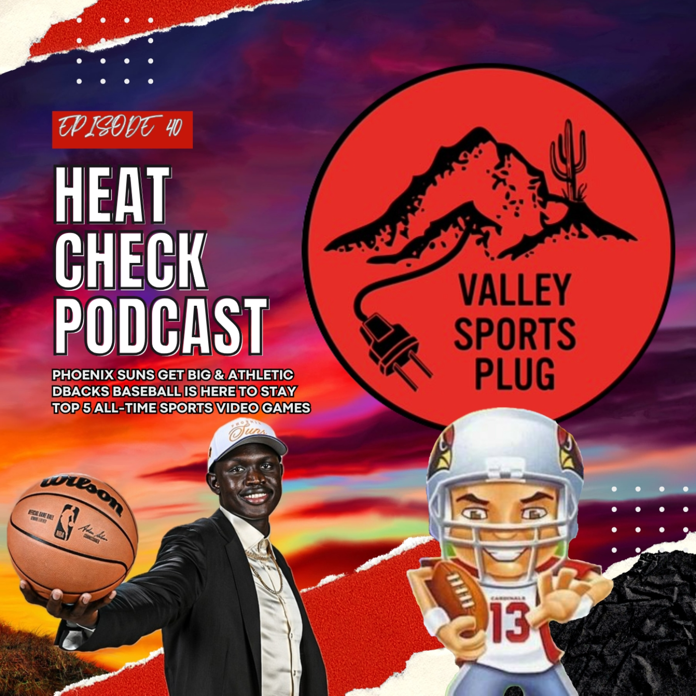 Heat Check Podcast E40 🔥 Suns Go BIG, Valley Backs The Dbacks & Top 5 Sports Video Games