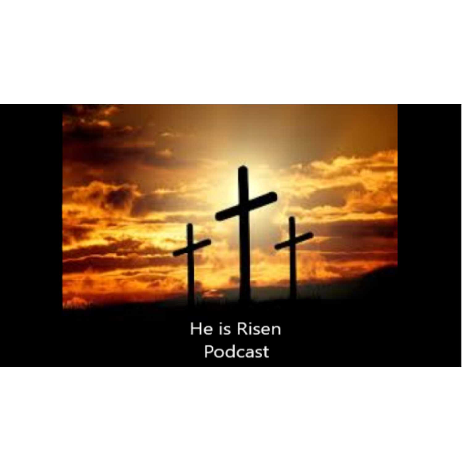 He Is Risen podcast