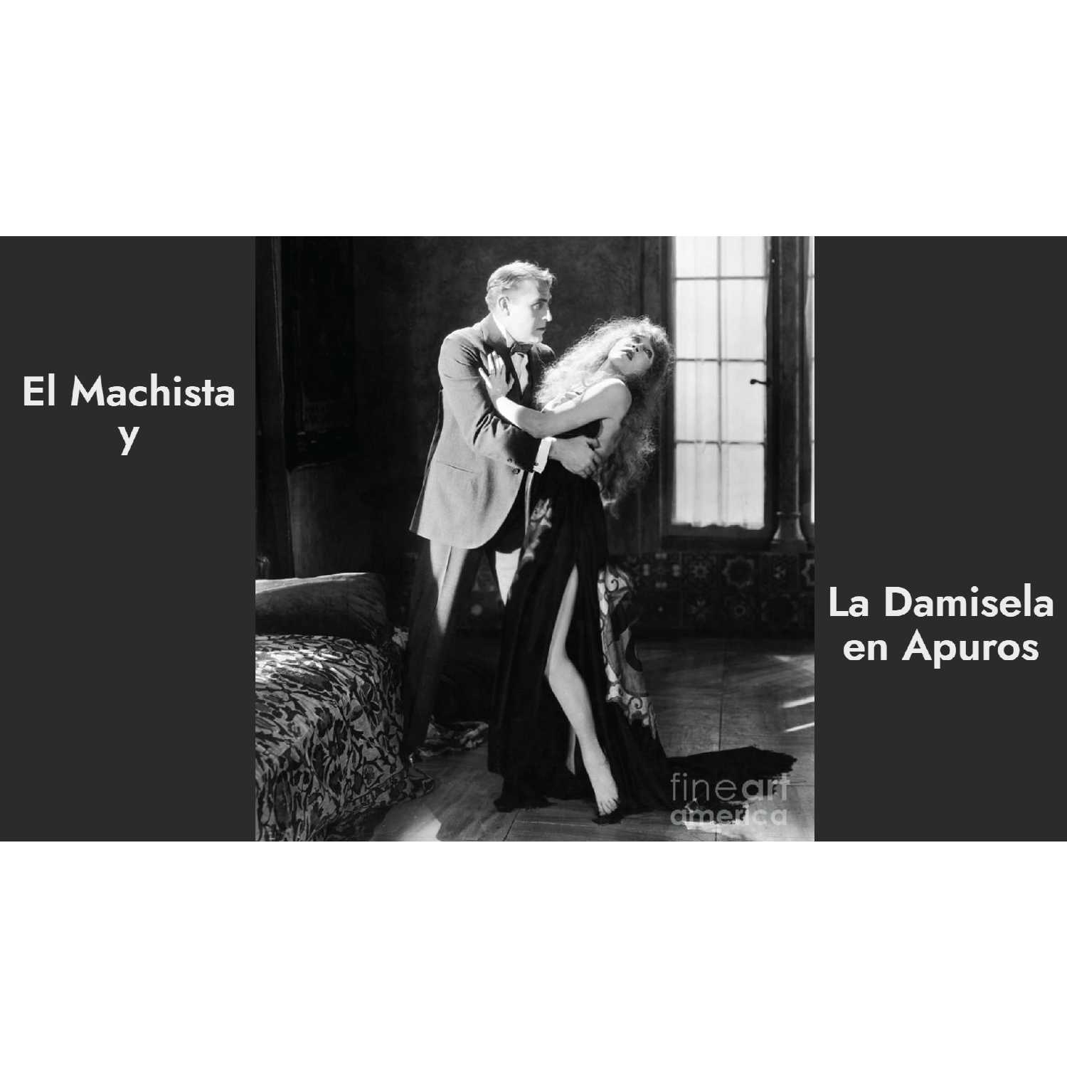 El Machista y La Damisela en Apuros