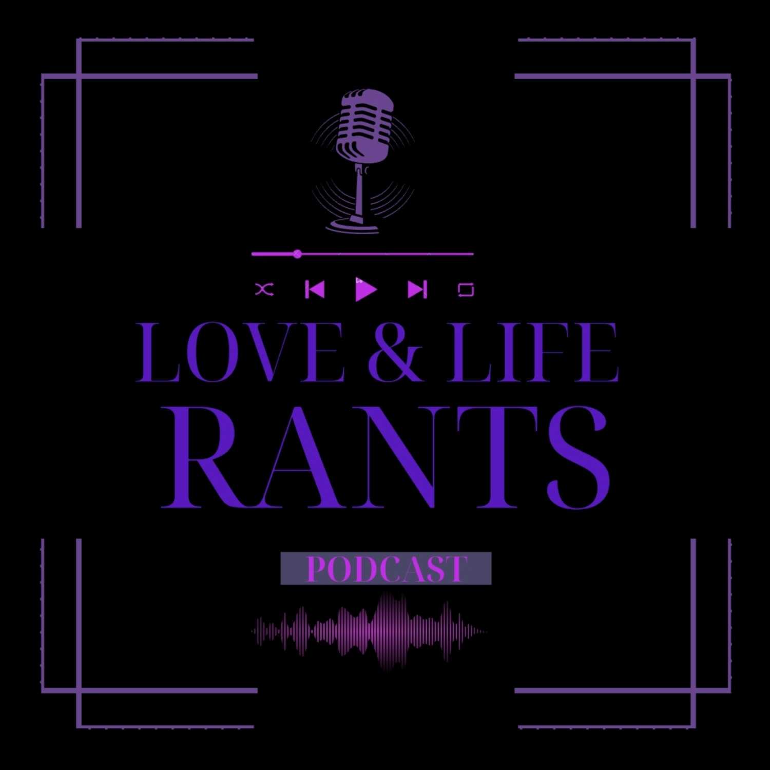 Love & Life Rants podcast artwork
