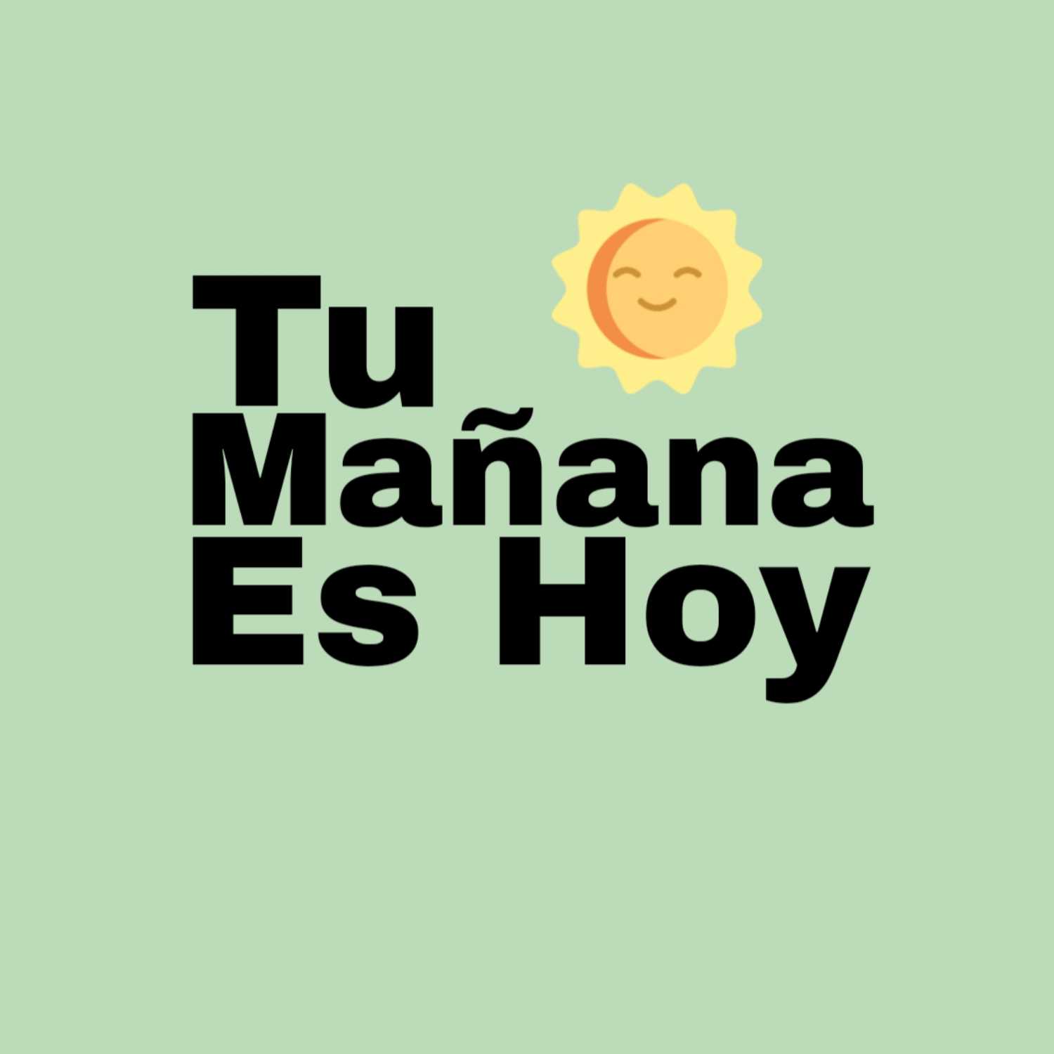 Tu Mañana Es Hoy 
