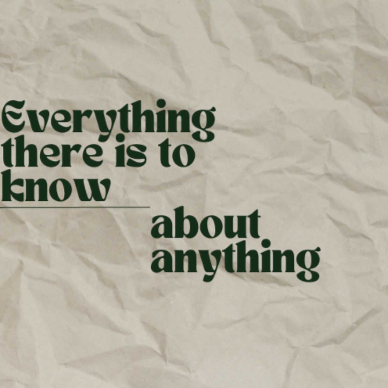 everything there is to know about anything
