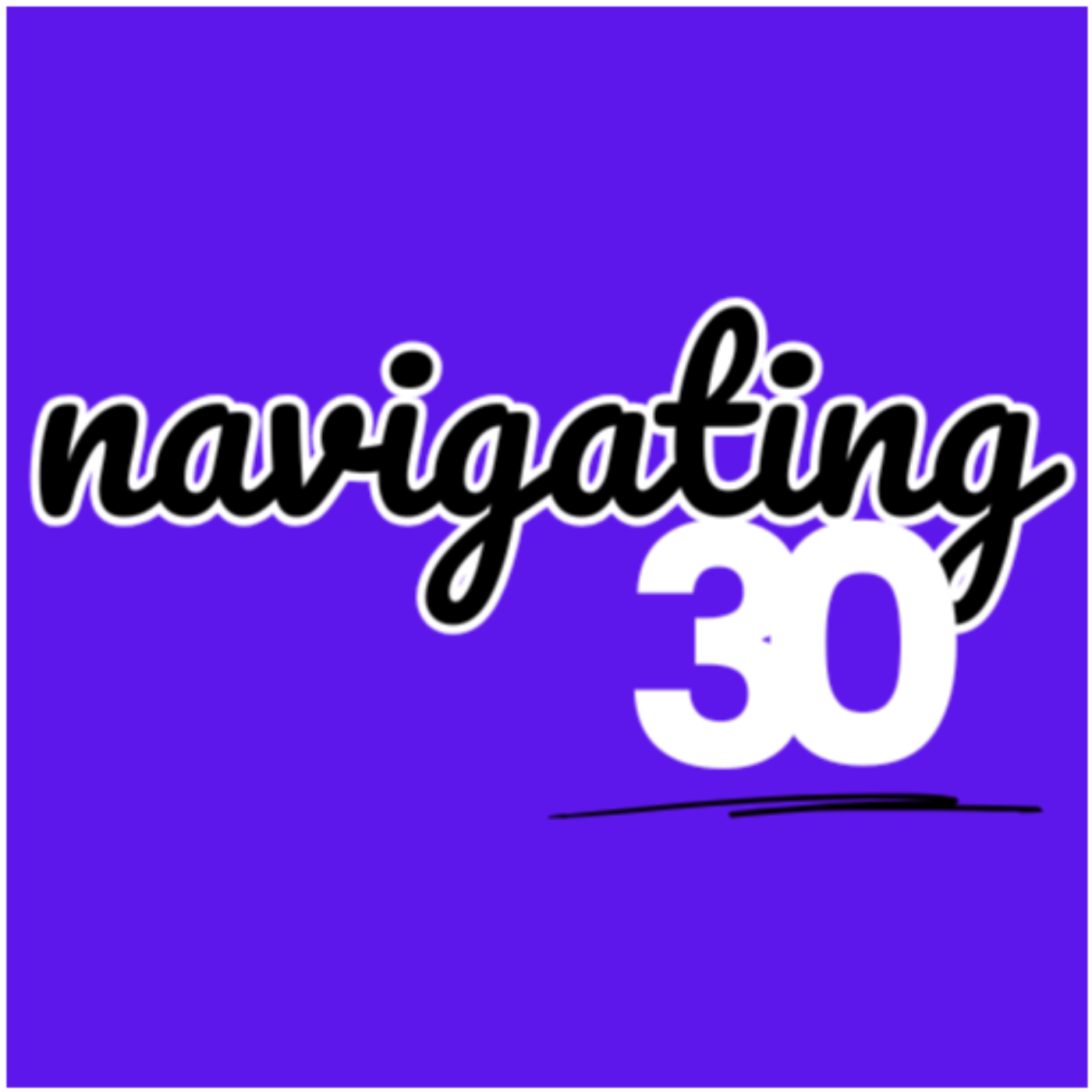 Navigating 30