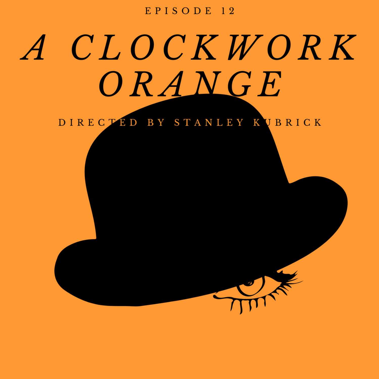 A Clockwork Orange - Directed by Stanley Kubrick