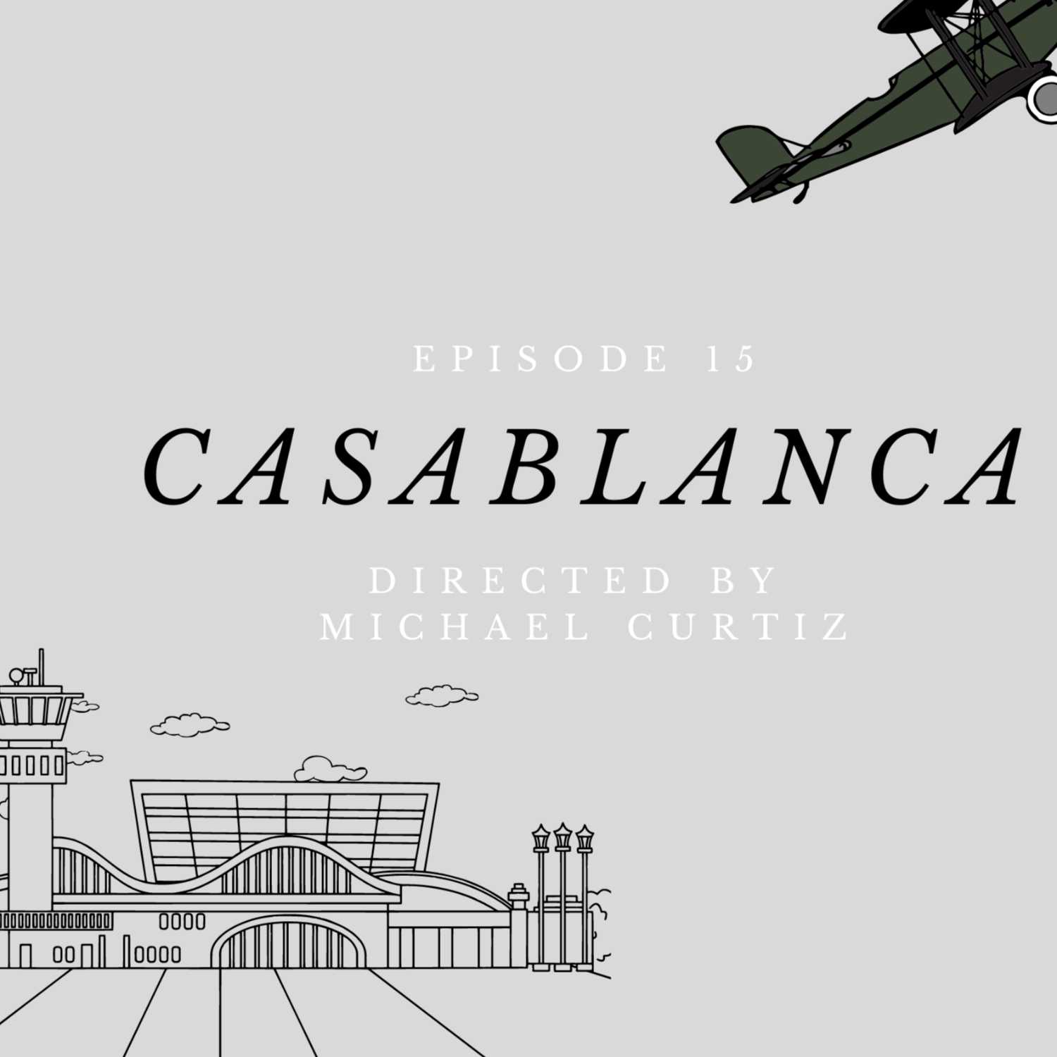 Casablanca - Directed by Michael Curtiz