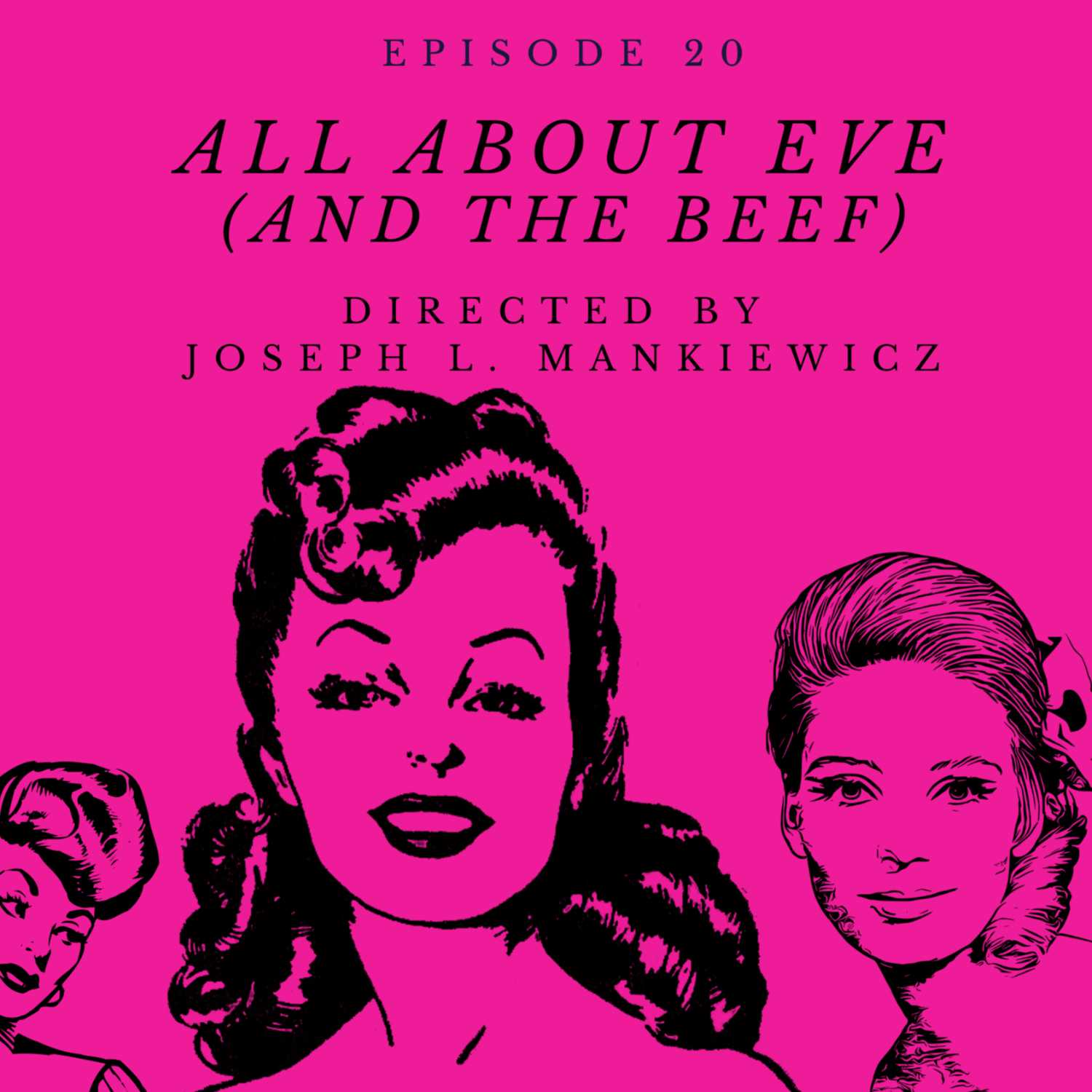 All About Eve (and the beef) - Directed by Joseph L. Mankiewicz