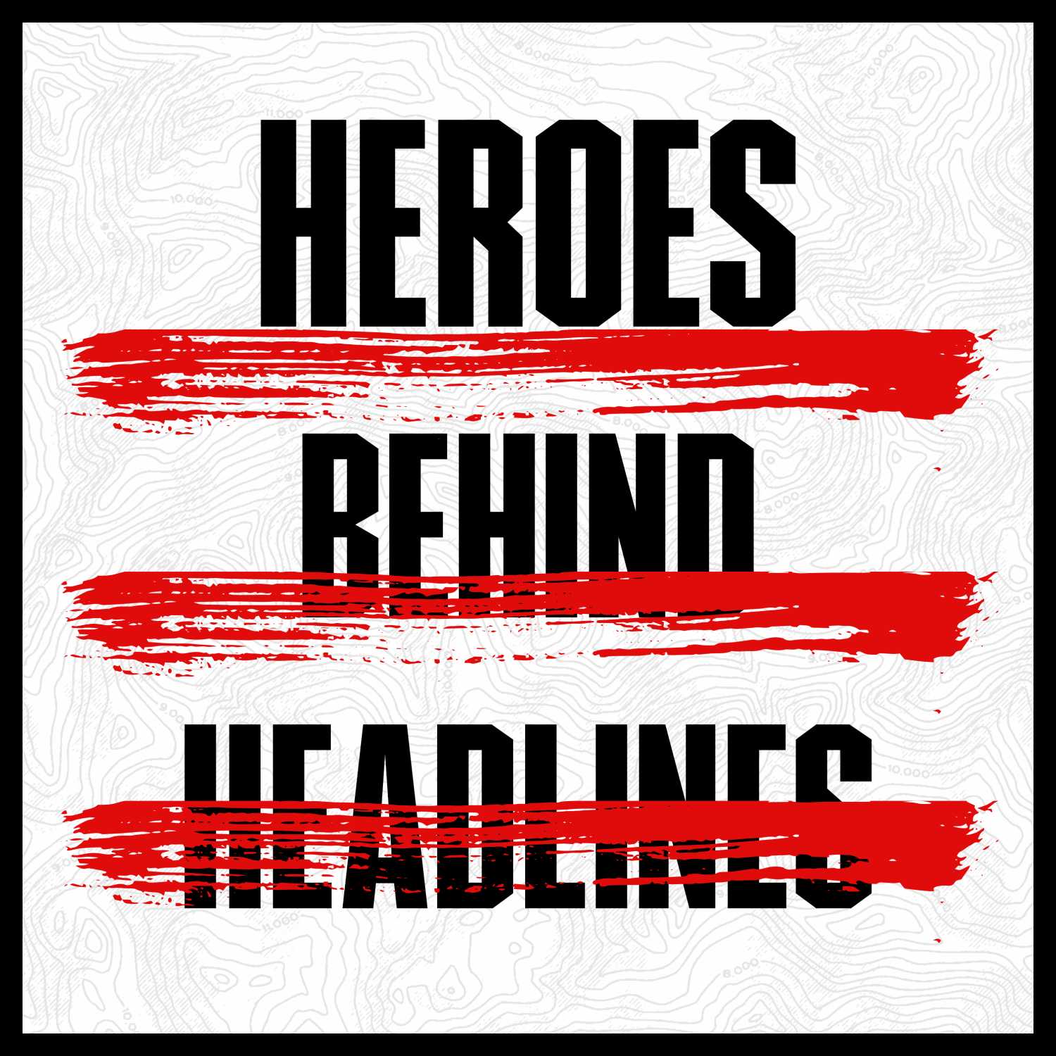 Heroes Behind Headlines