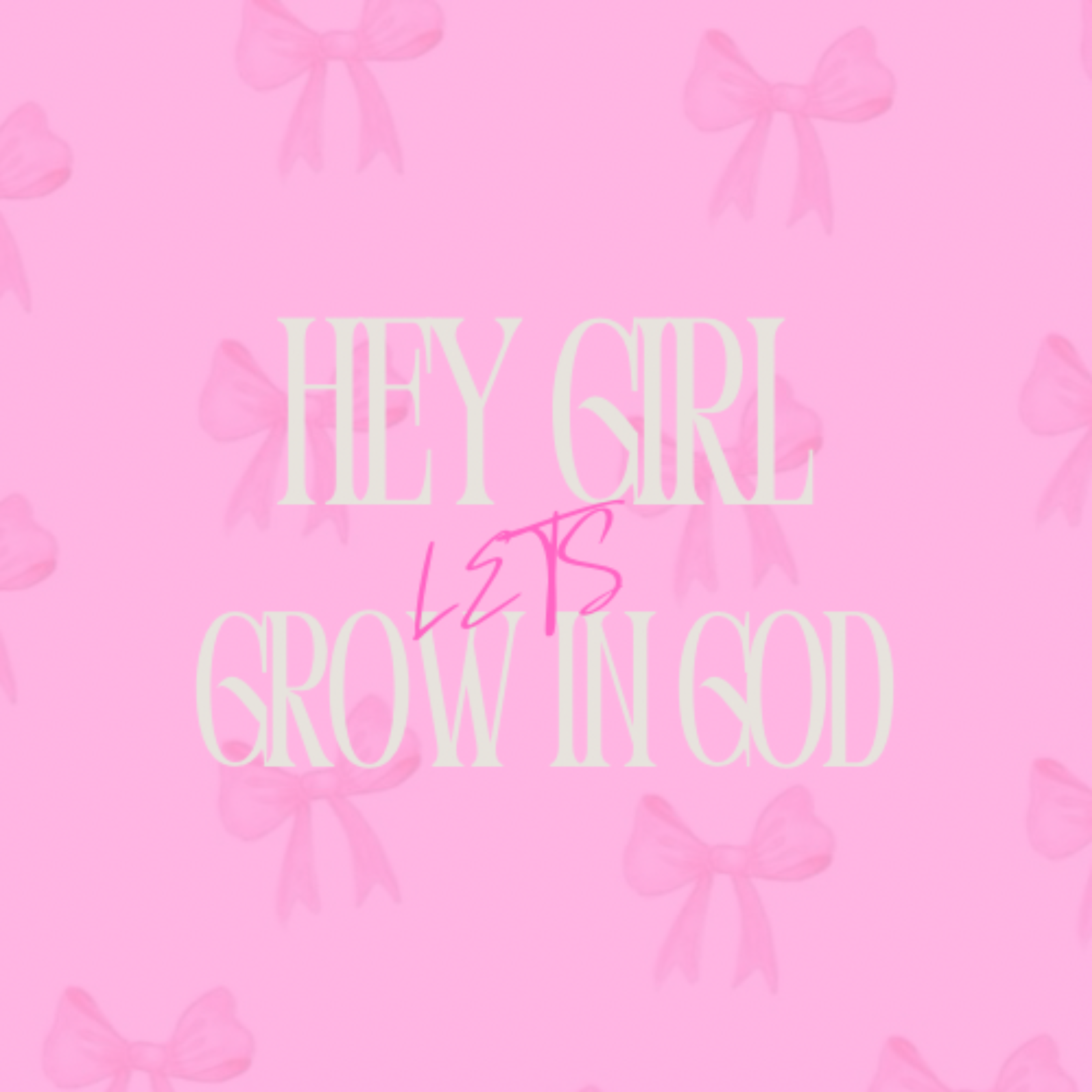 Hey girl, Let’s Grow in God cover art