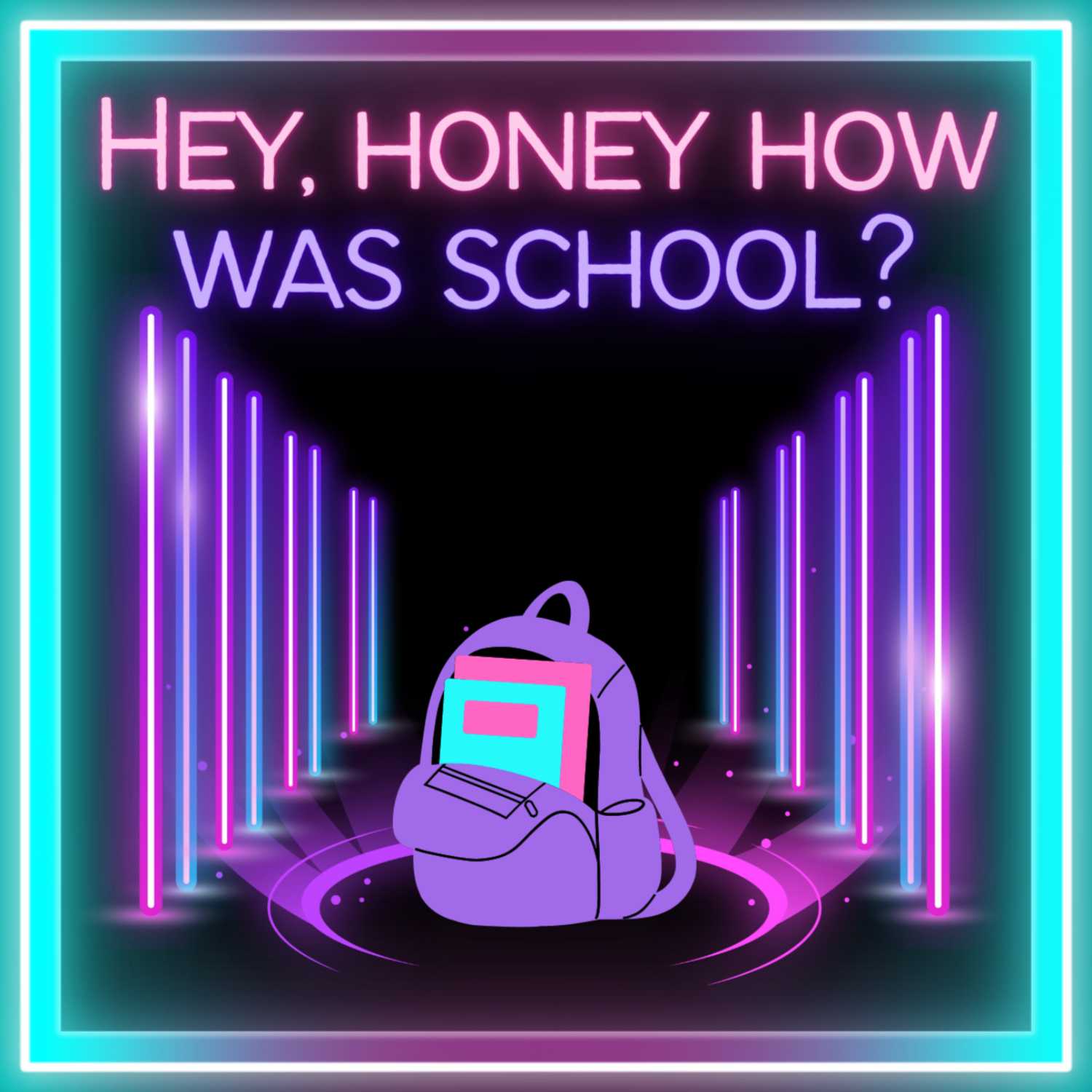 Hey Honey, How Was School?