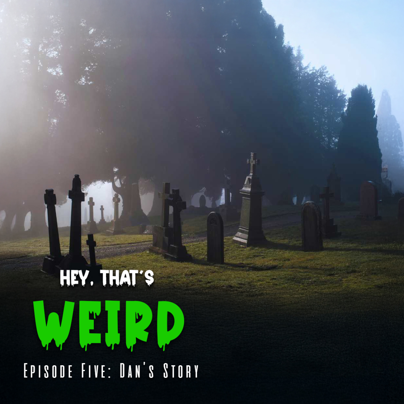 Episode Five: Dan's Story