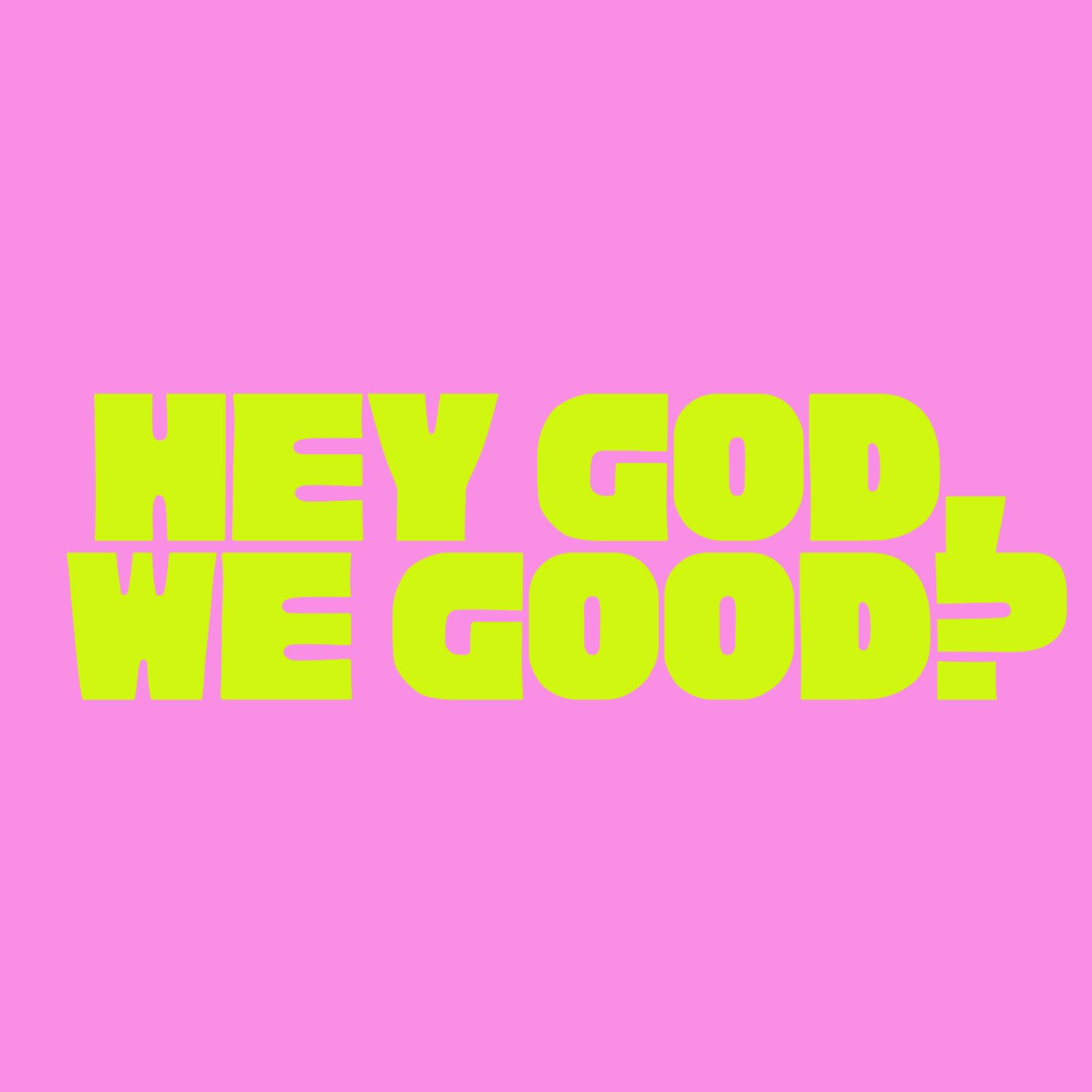 Hey God, We Good? podcast artwork