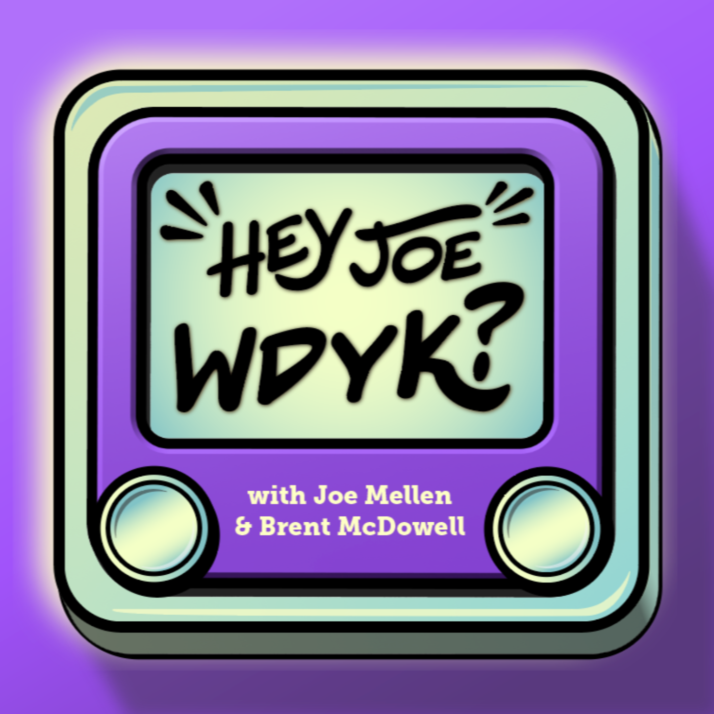 Hey Joe, WDYK?
