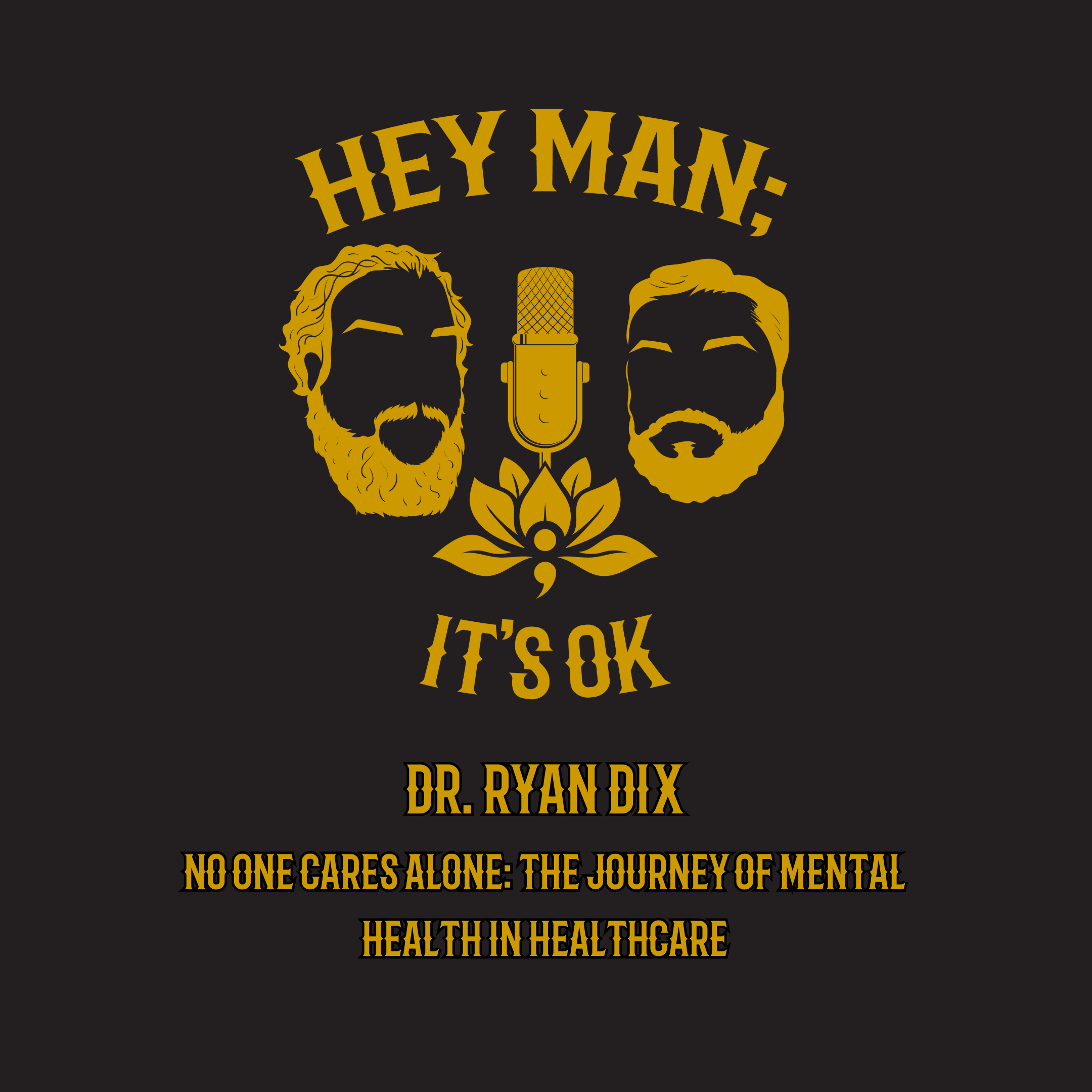 Dr. Ryan Dix - No One Cares Alone: The Journey of Mental Health in Healthcare  - HMIO 320