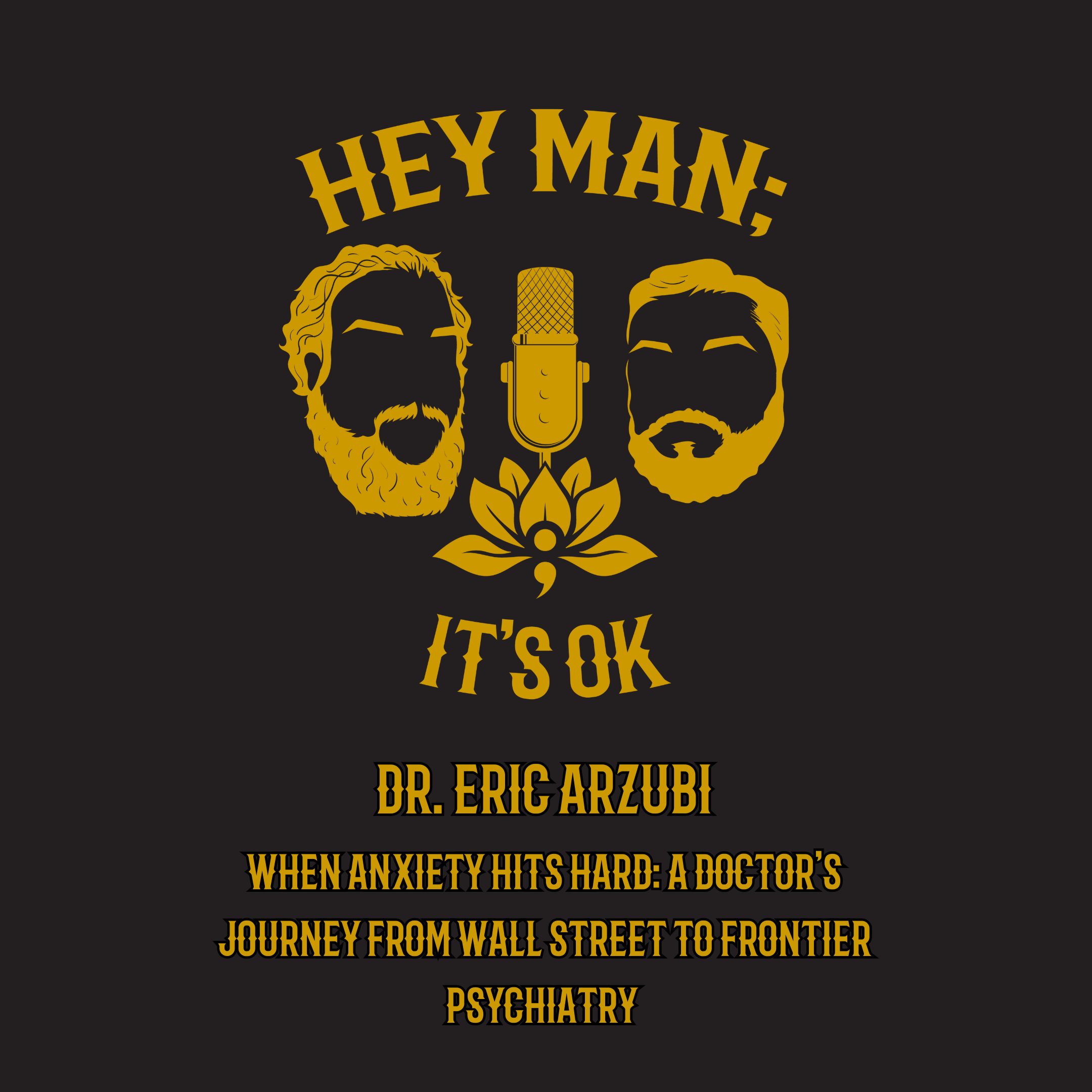 Dr. Eric Arzubi - When Anxiety Hits Hard: A Doctor’s Journey from Wall Street to Frontier Psychiatry - HMIO 321