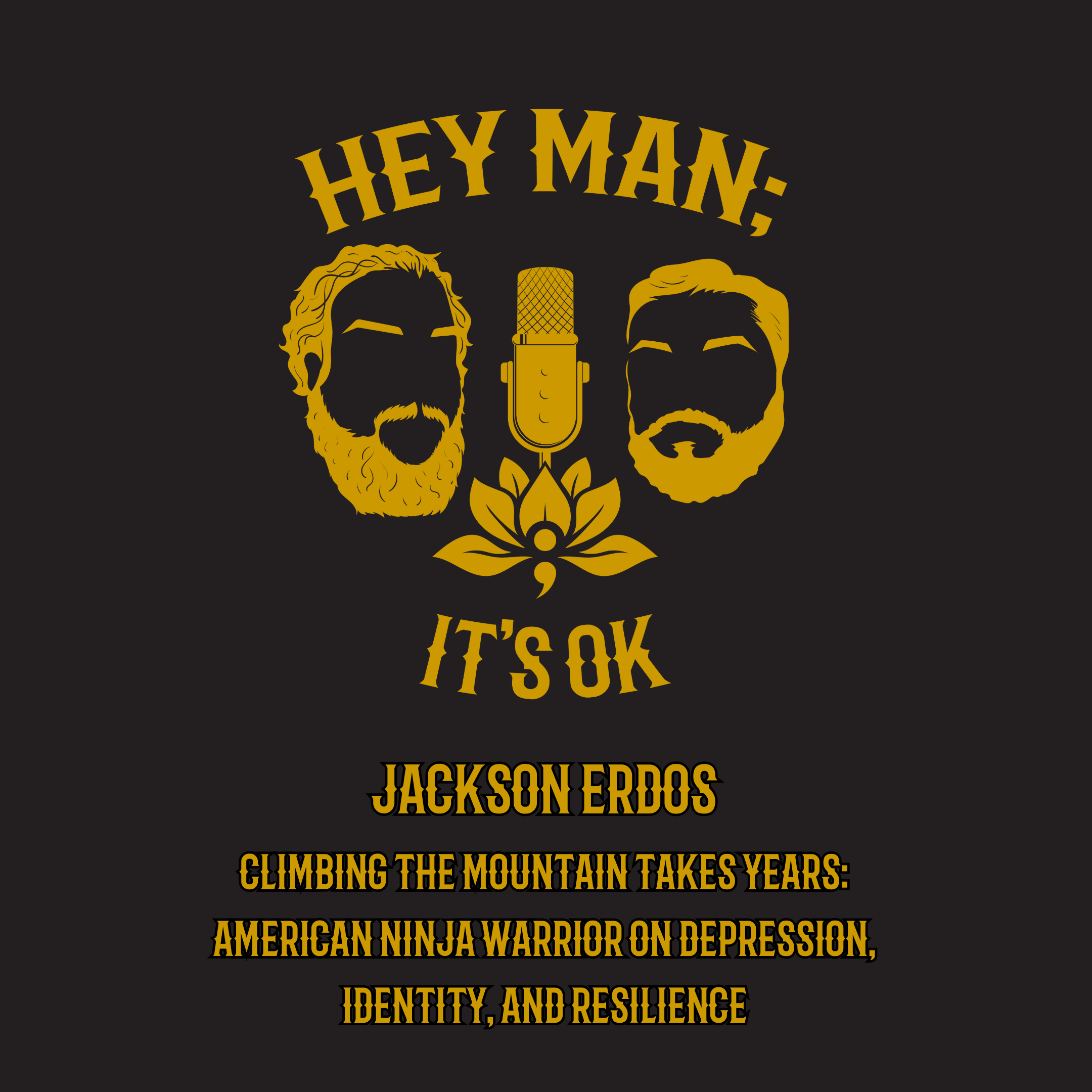 Jackson Erdos - Climbing the Mountain Takes Years: American Ninja Warrior on Depression, Identity, and Resilience