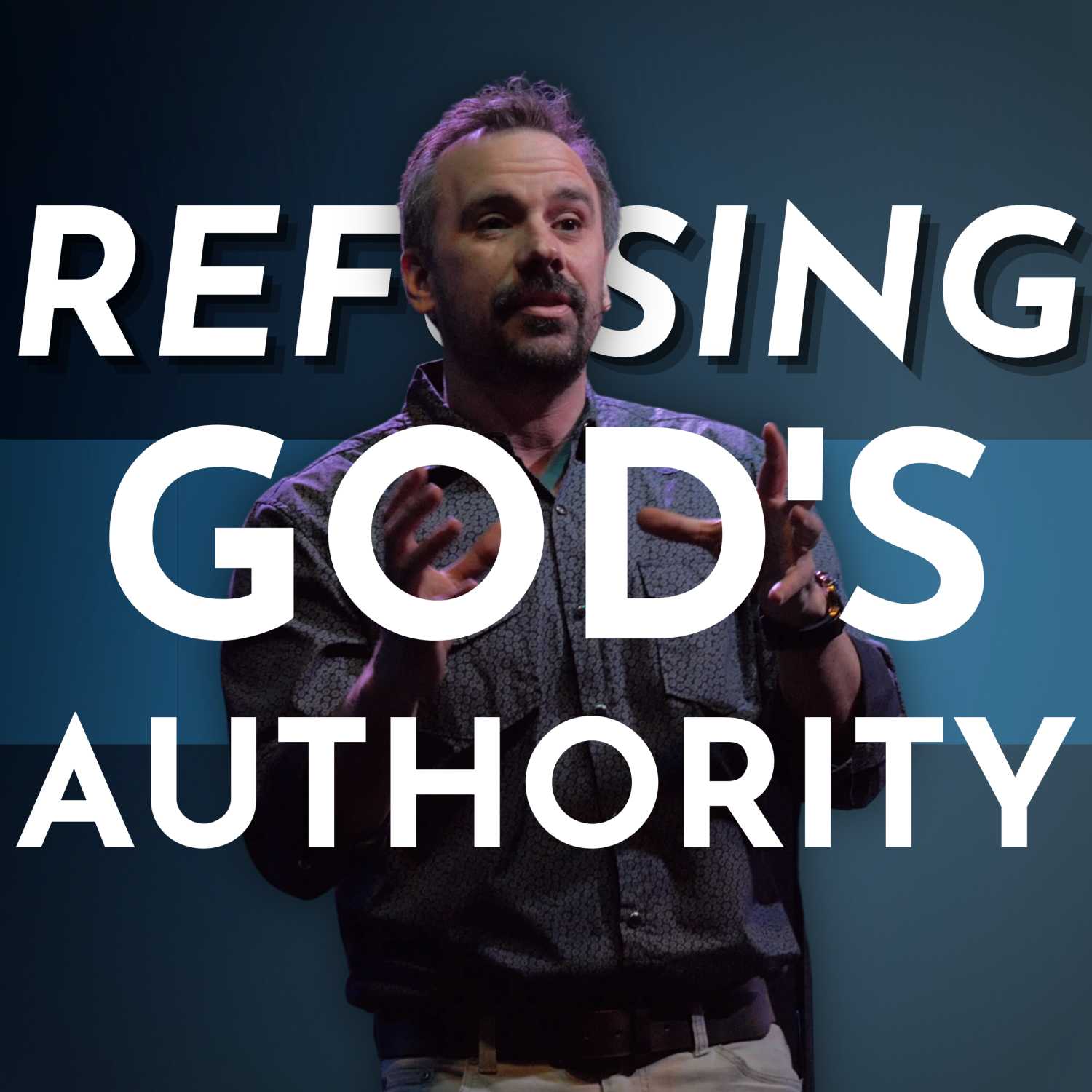 When You Refuse God's Authority