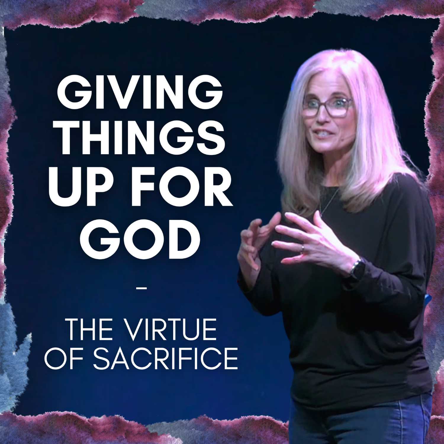 Giving Up for God (The Virtue of Sacrifice)