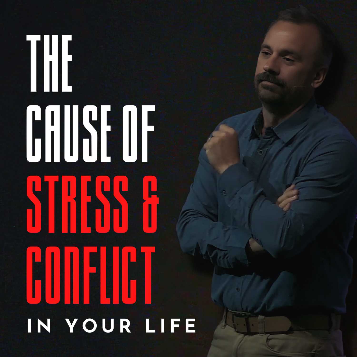 The Cause of Stress & Conflict in Your Life