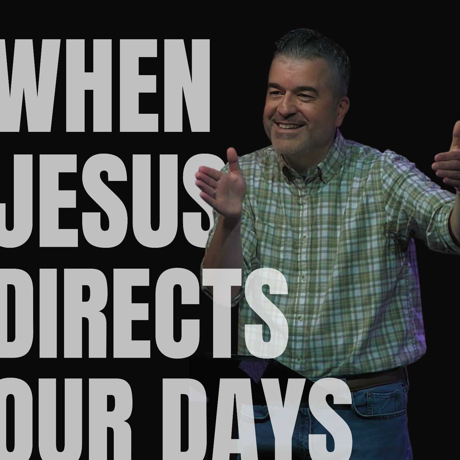 When Jesus Directs Our Day | Pastor Andy Sileno