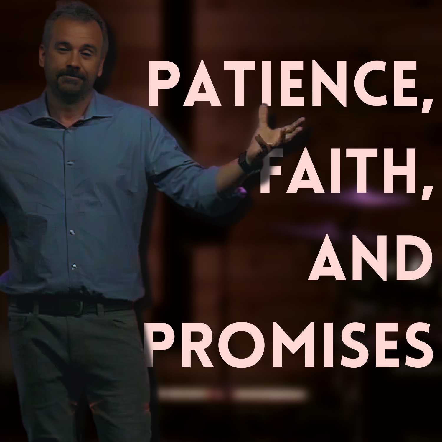 Patience, Faith, and Promises | Pastor Justin Senesi