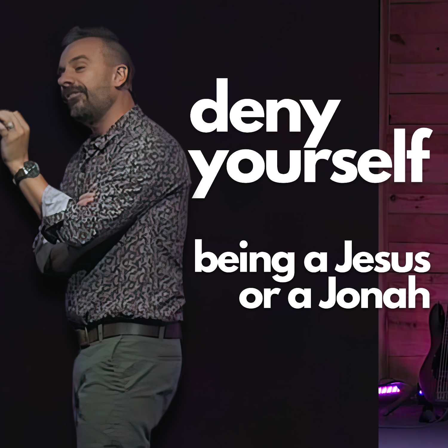 Deny Yourself | Being a Jesus or a Jonah