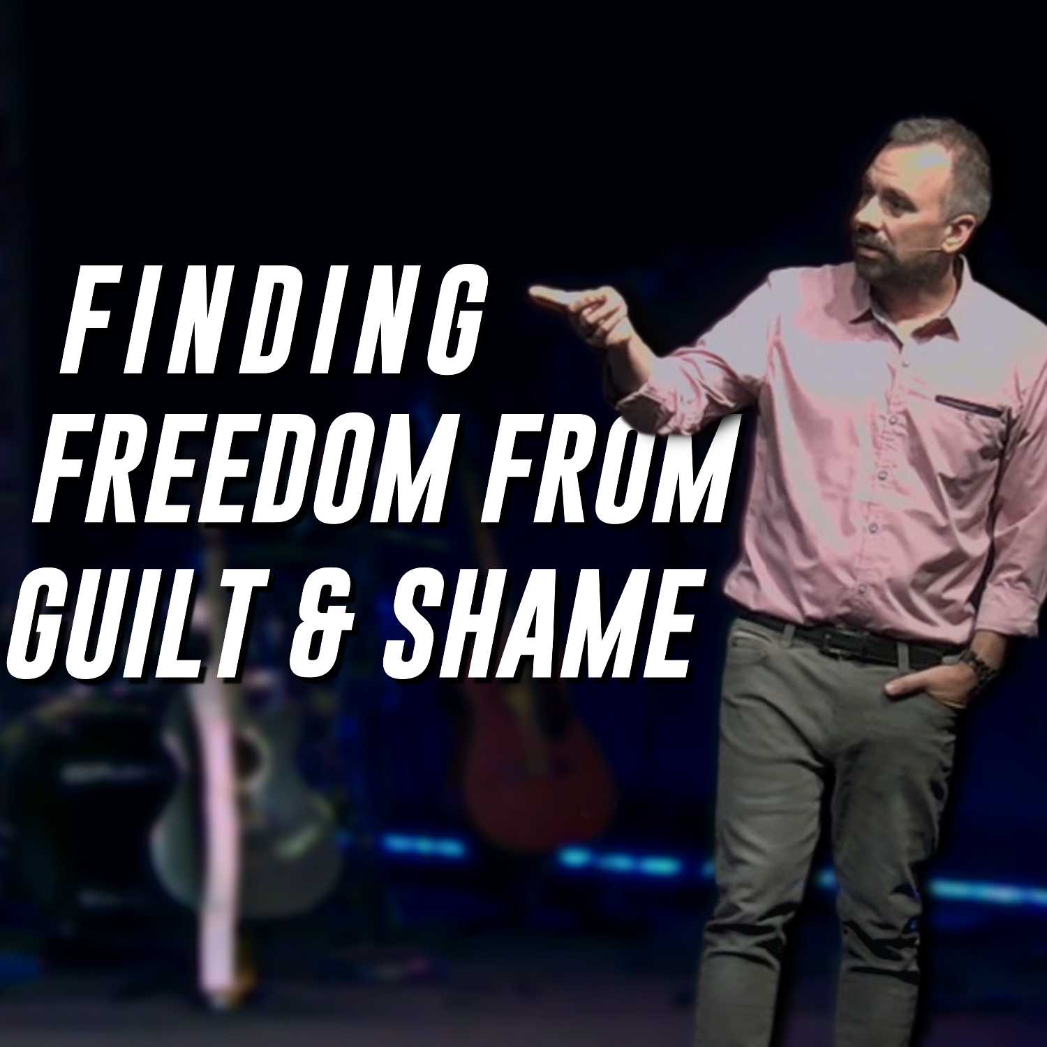 Finding Freedom From Guilt & Shame