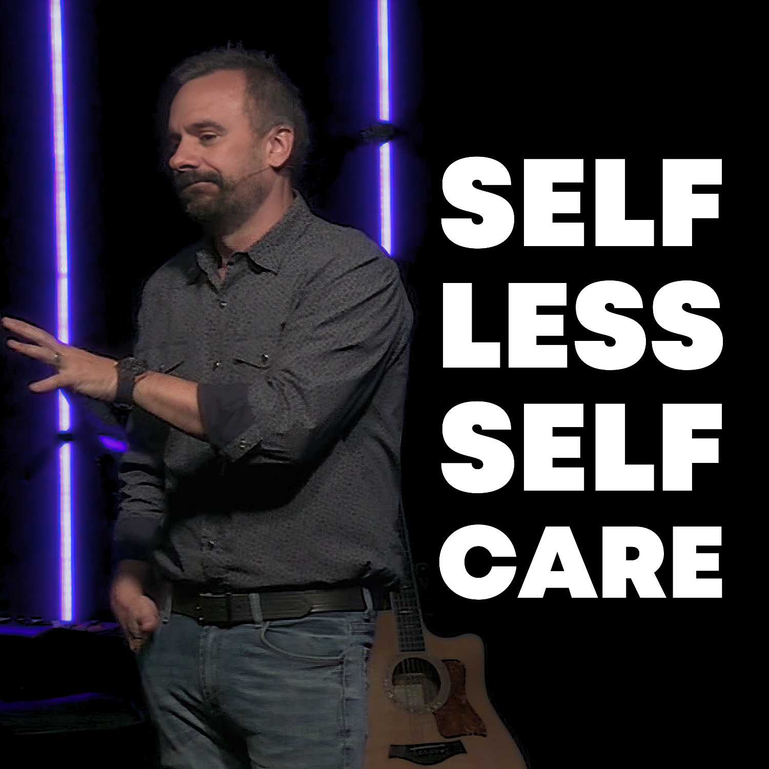 Self Less Self Care | Pastor Justin Senesi