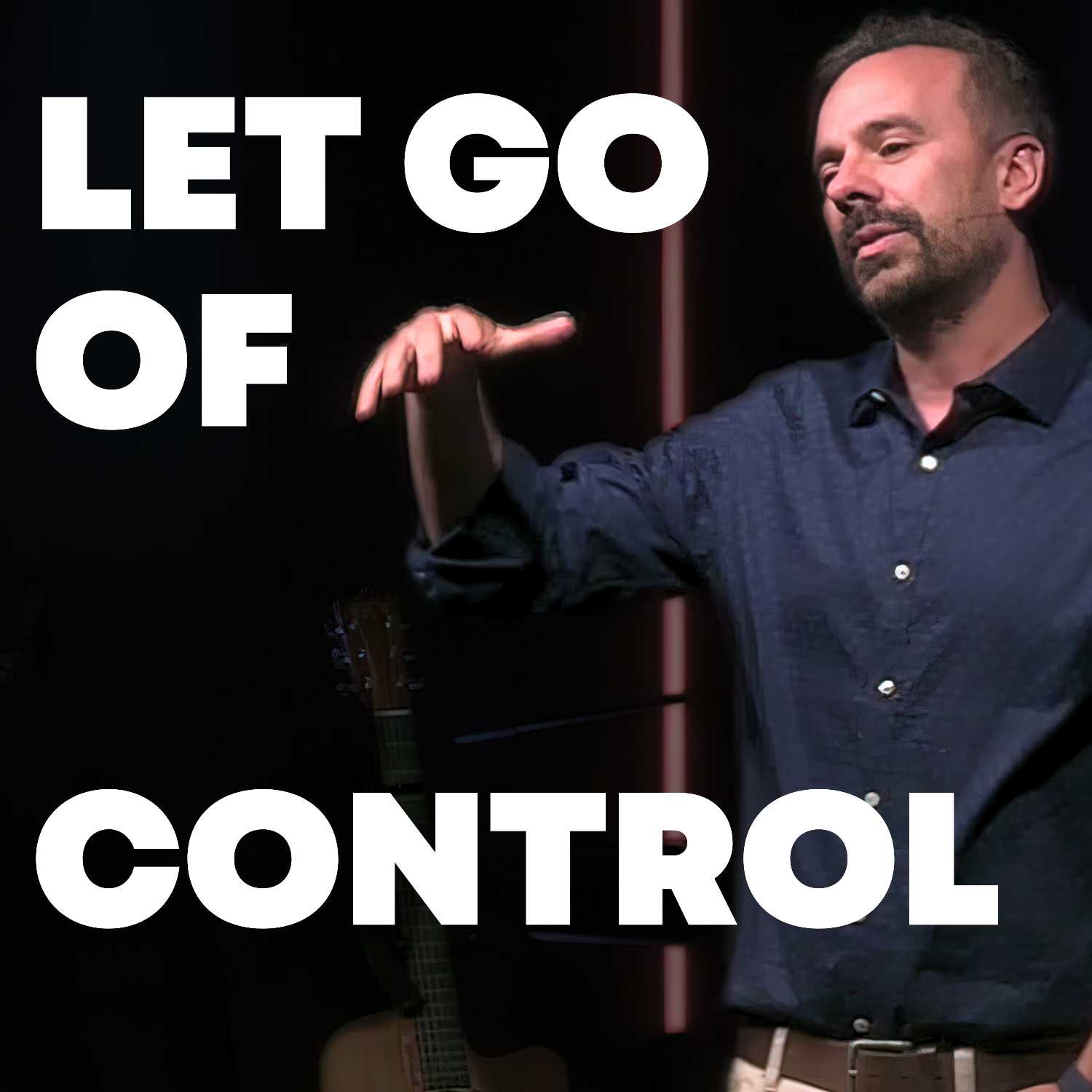 Let Go of Control | Pastor Justin Senesi