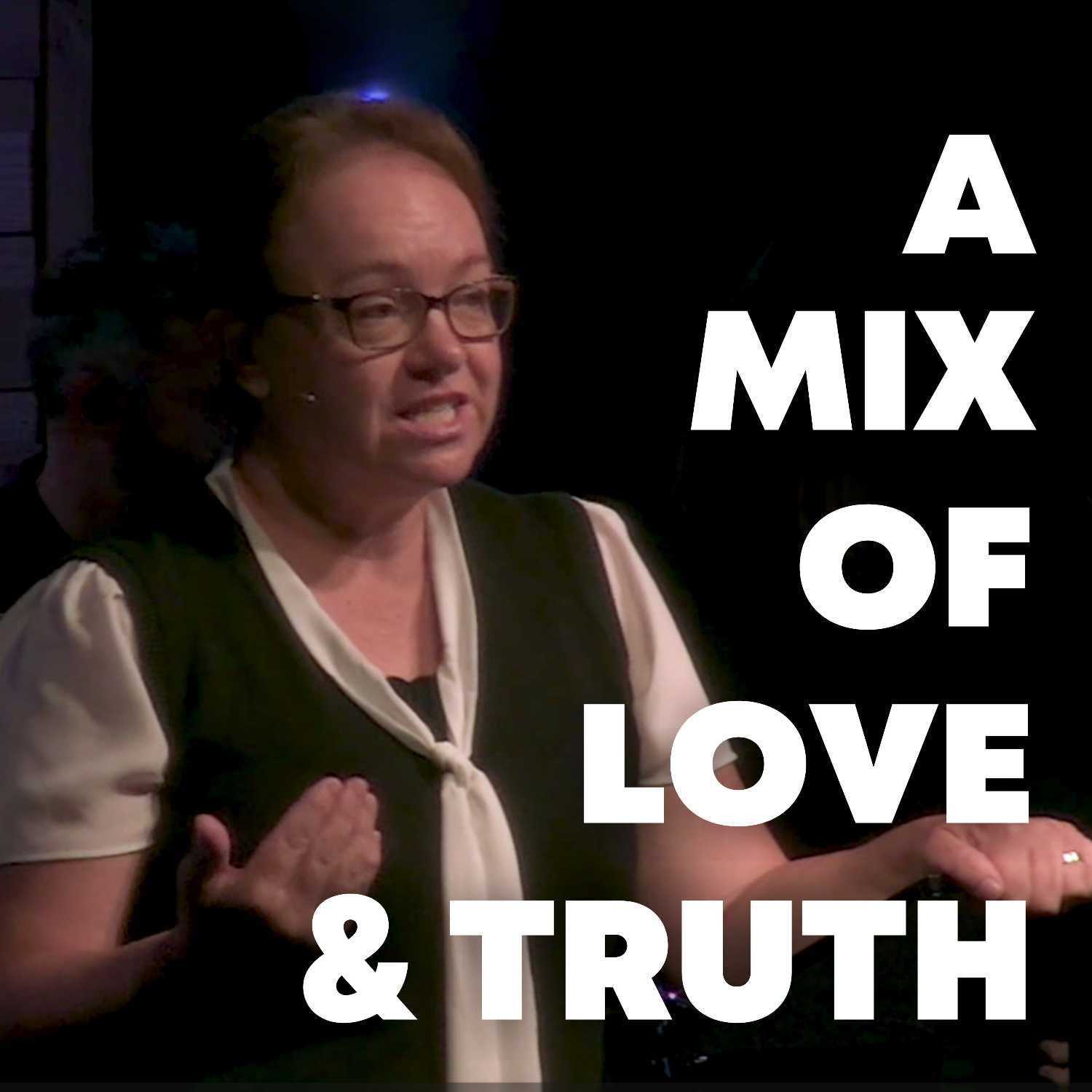 A Mix of Love & Truth