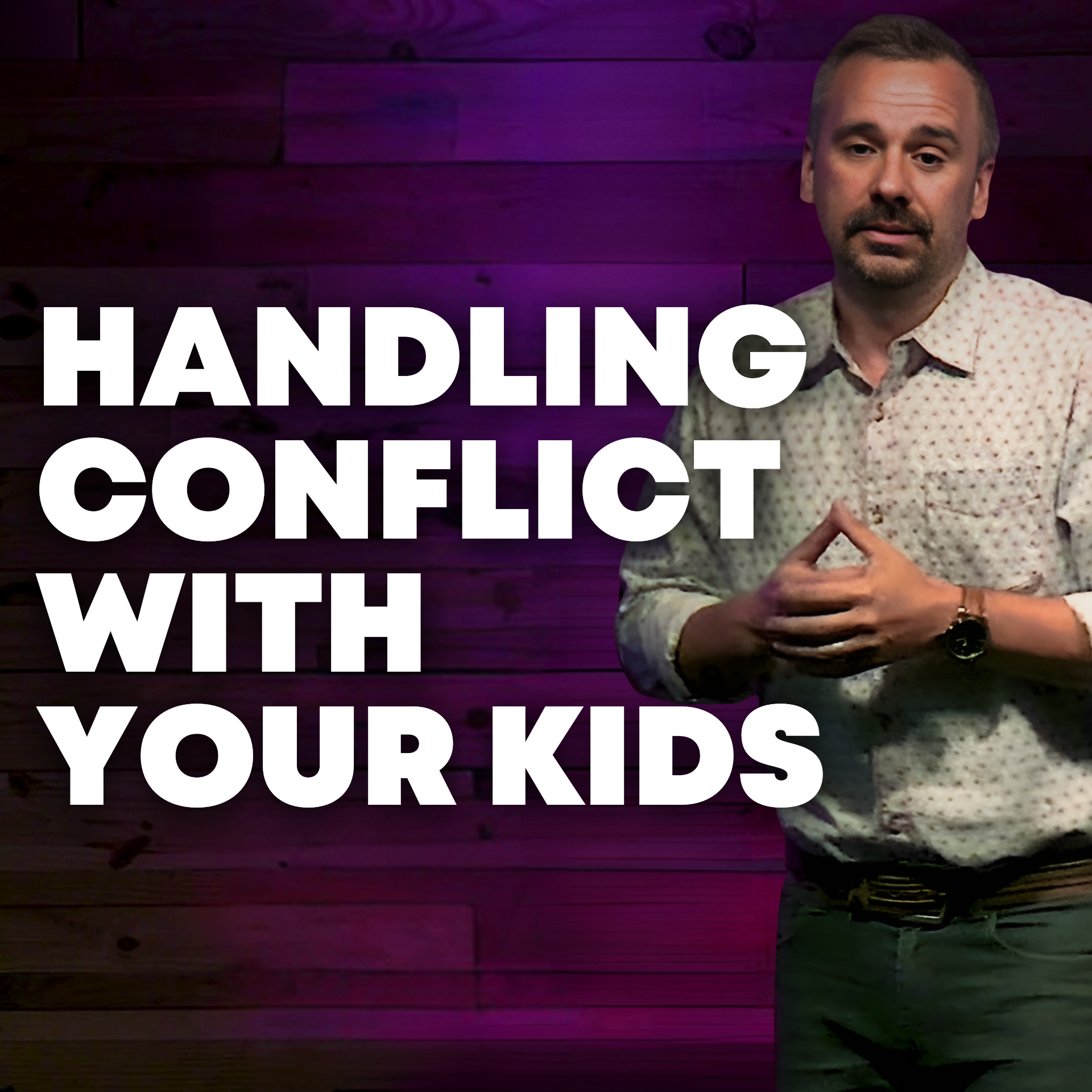 Handling Conflict with Your Kids | Pastor Justin Senesi