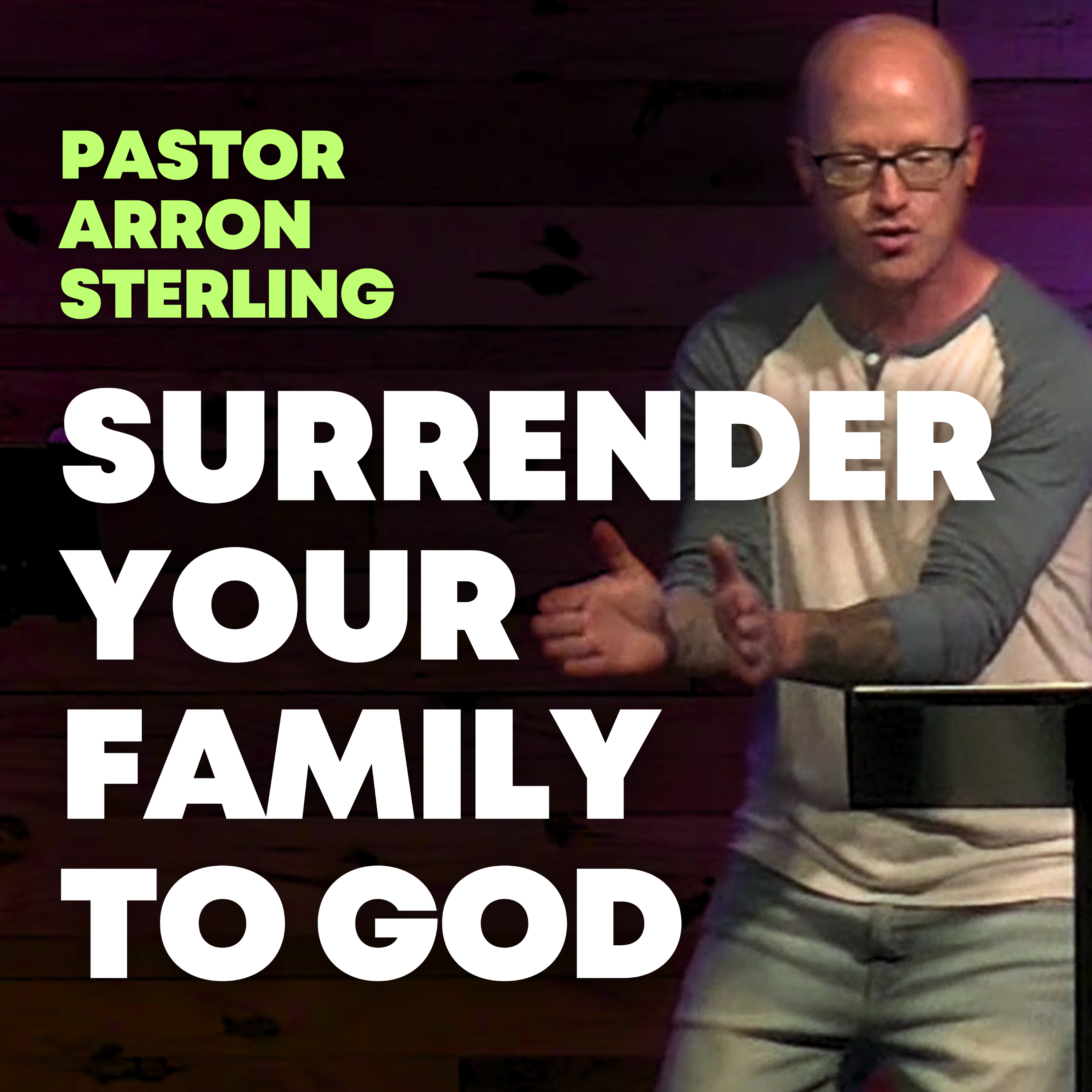 Surrender Your Family | Pastor Aaron Sterling