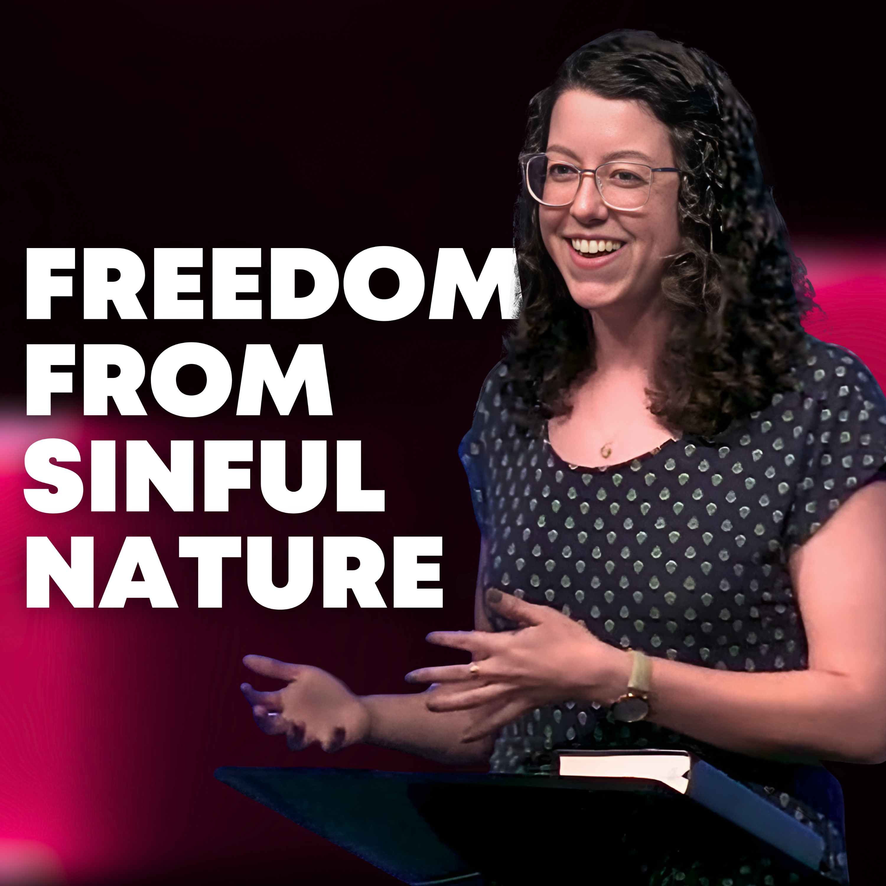 Carly Ogren | Freedom from Sinful Nature