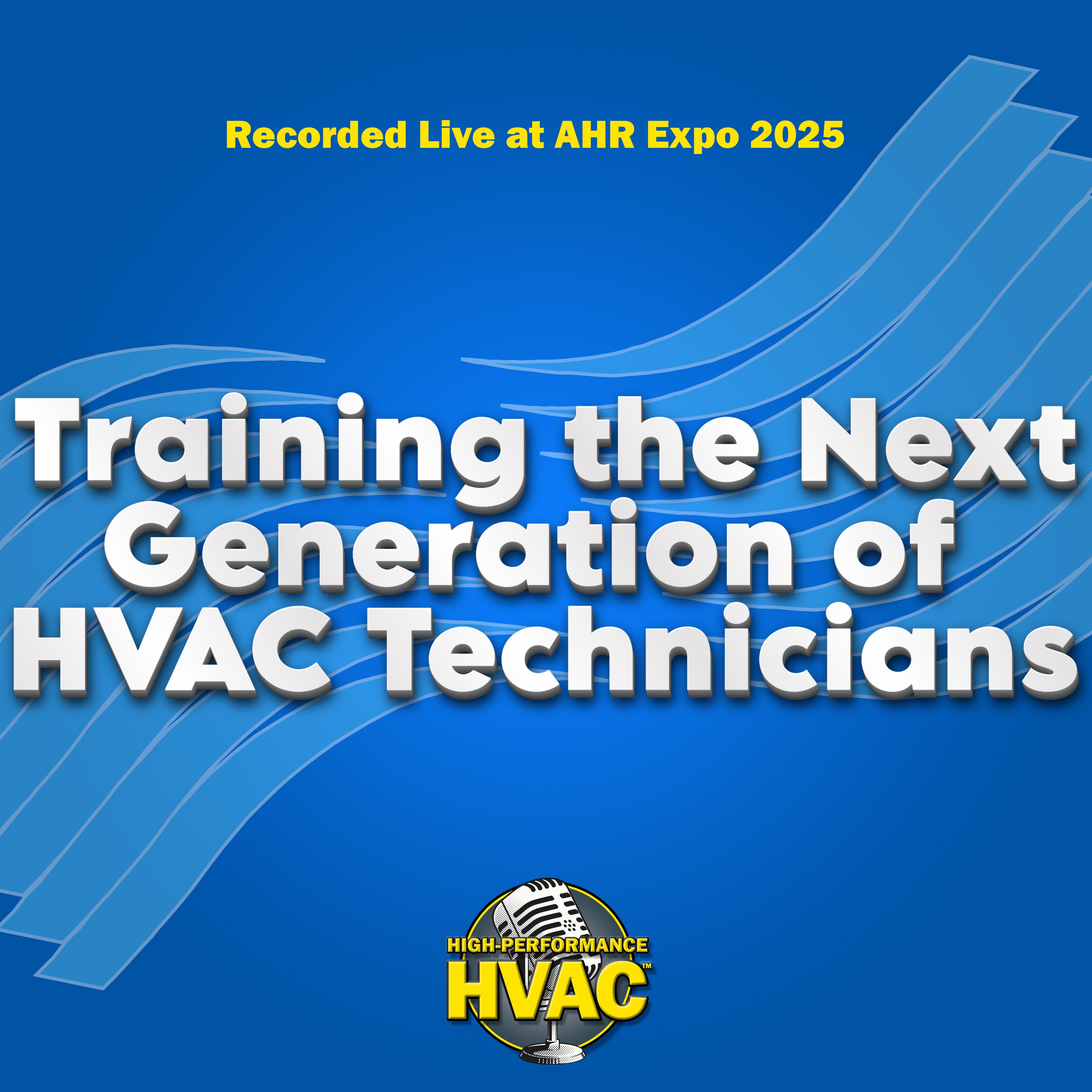 Training the Next Generation of HVAC Technicians – Recorded live at AHR Expo 2025
