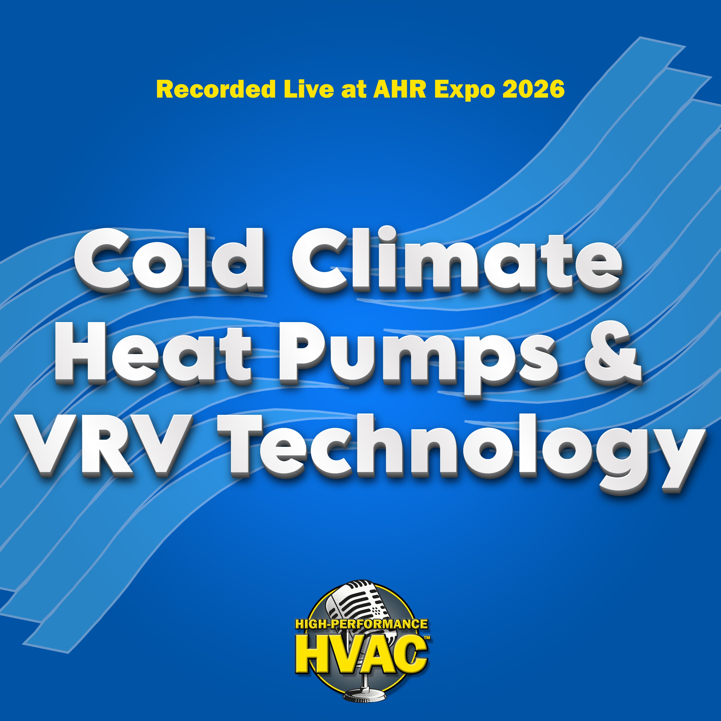 Cold Climate Heat Pumps and VRV Technology – Recorded LIVE at AHR Expo 2026