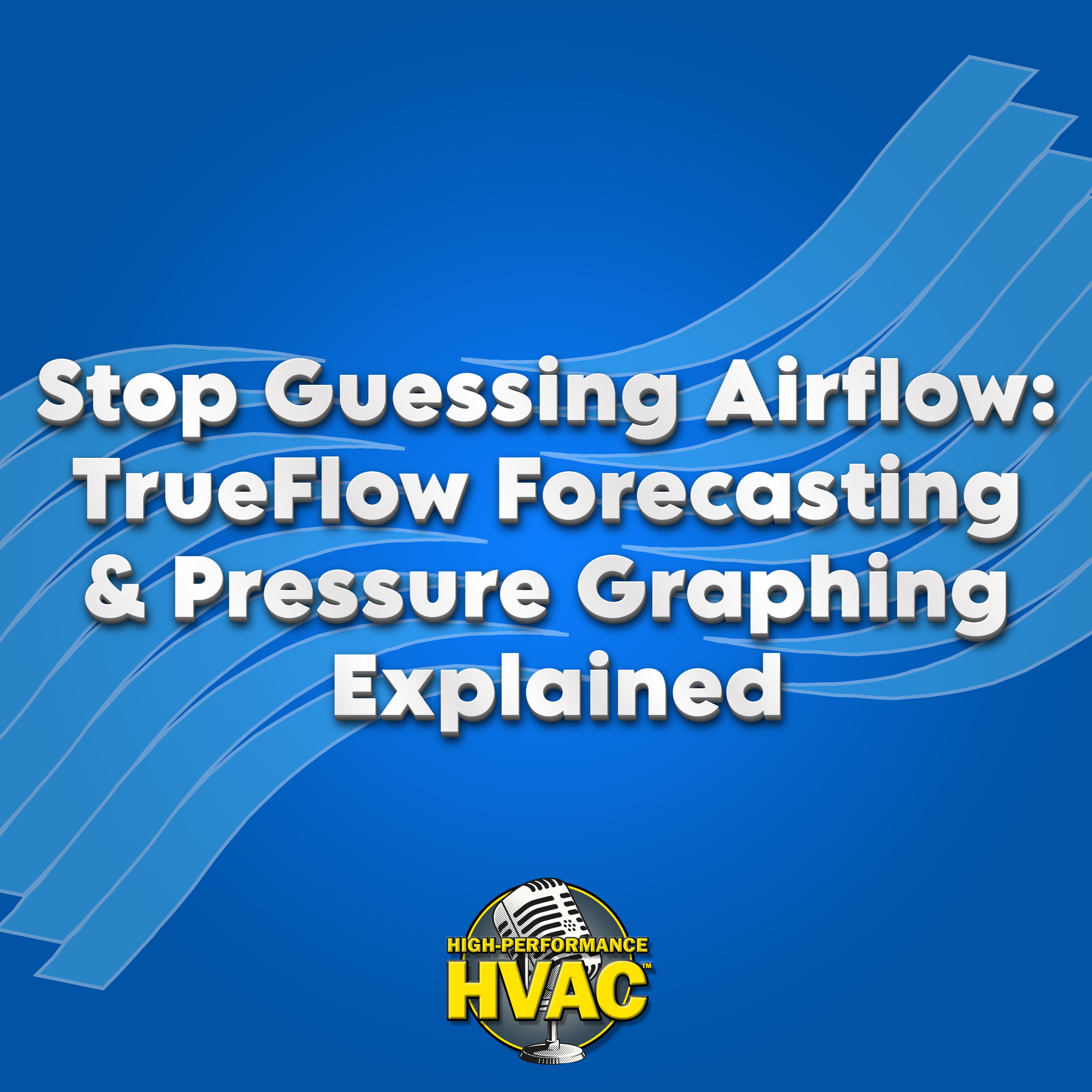 Stop Guessing Airflow: TrueFlow Forecasting & Pressure Graphing Explained